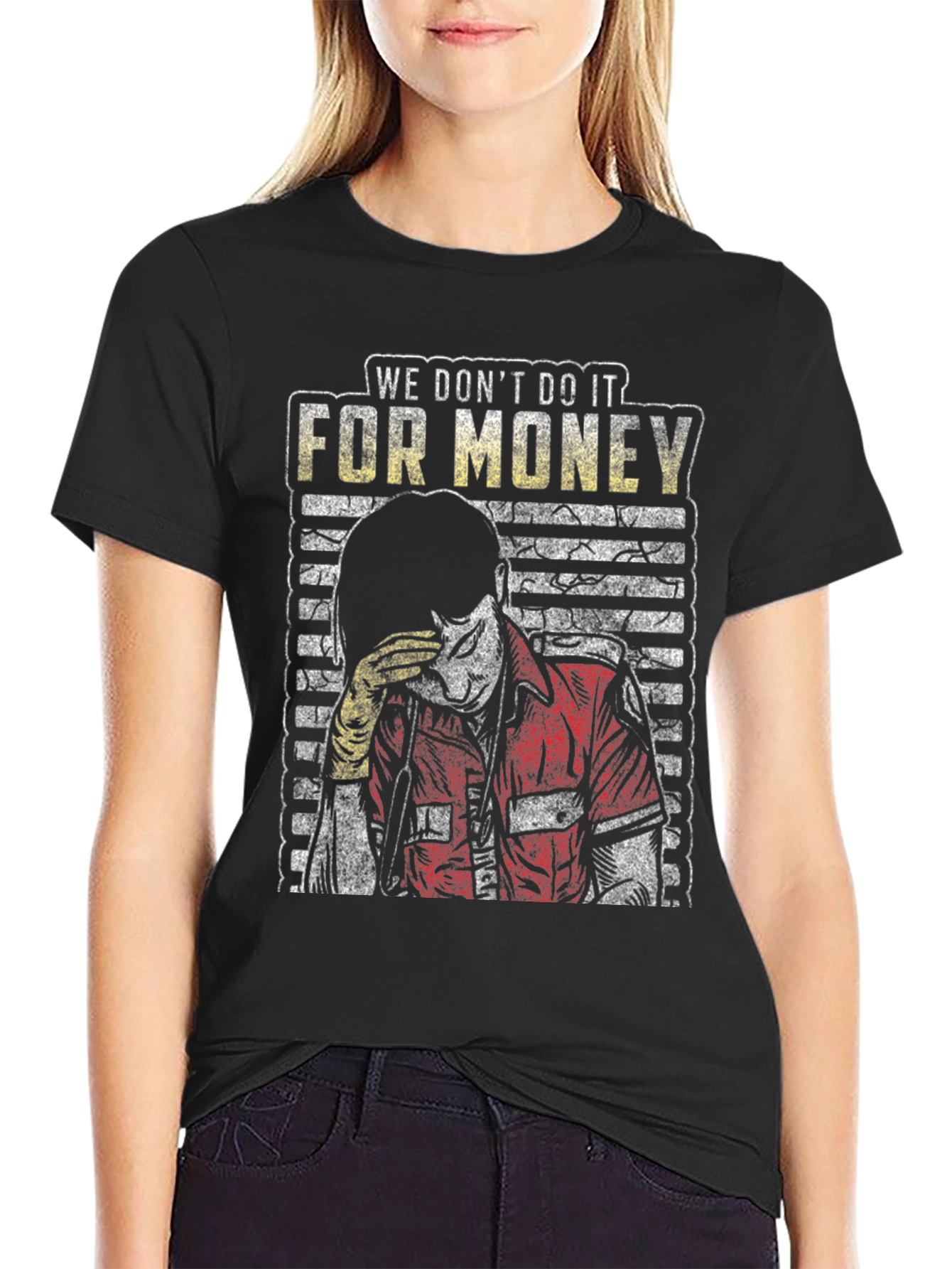 We Dont Do It For Money Graphic Tee