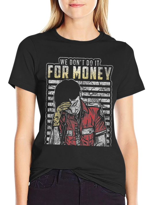 We Dont Do It For Money Graphic Tee