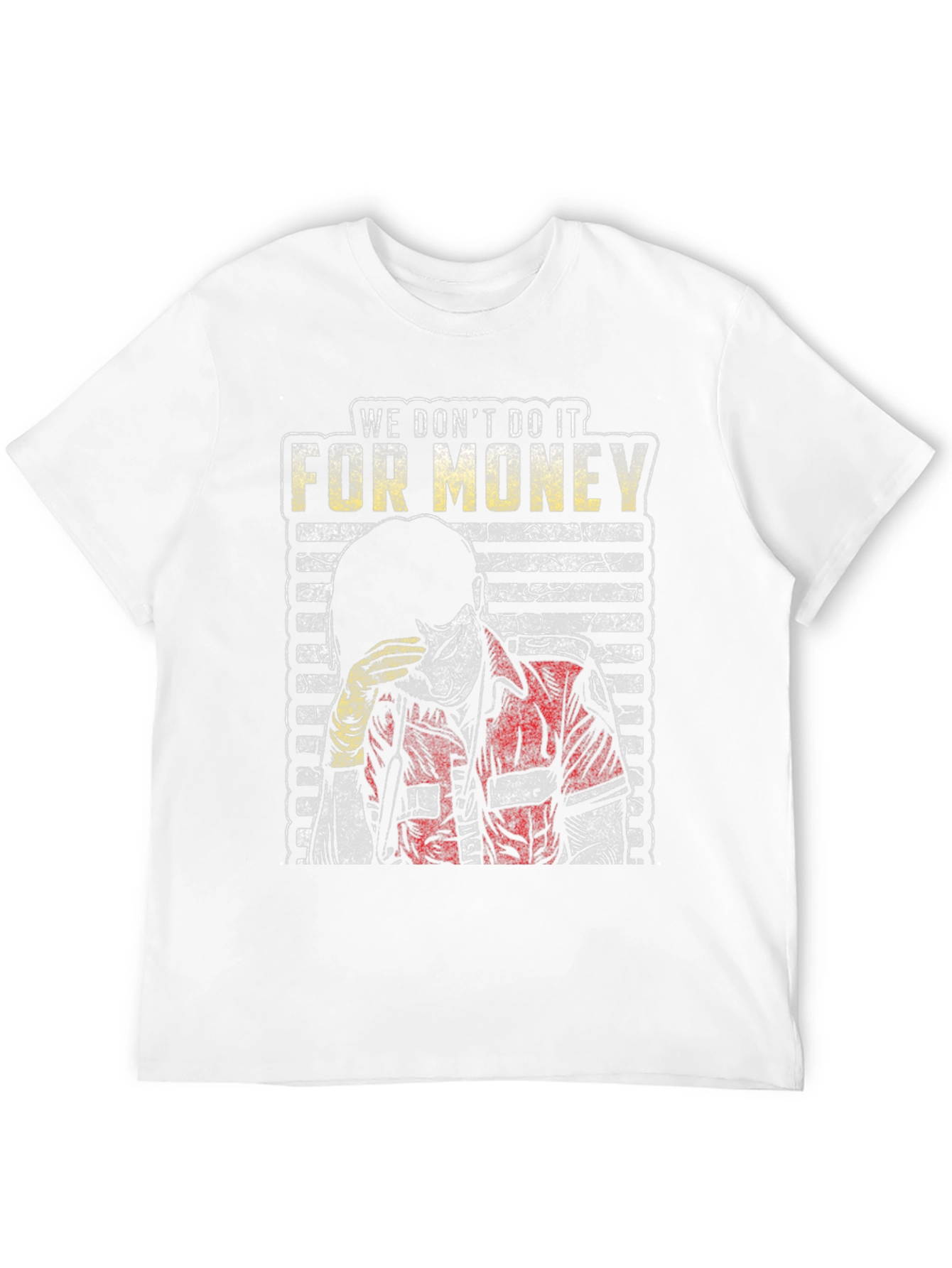 We Dont Do It For Money Graphic Tee