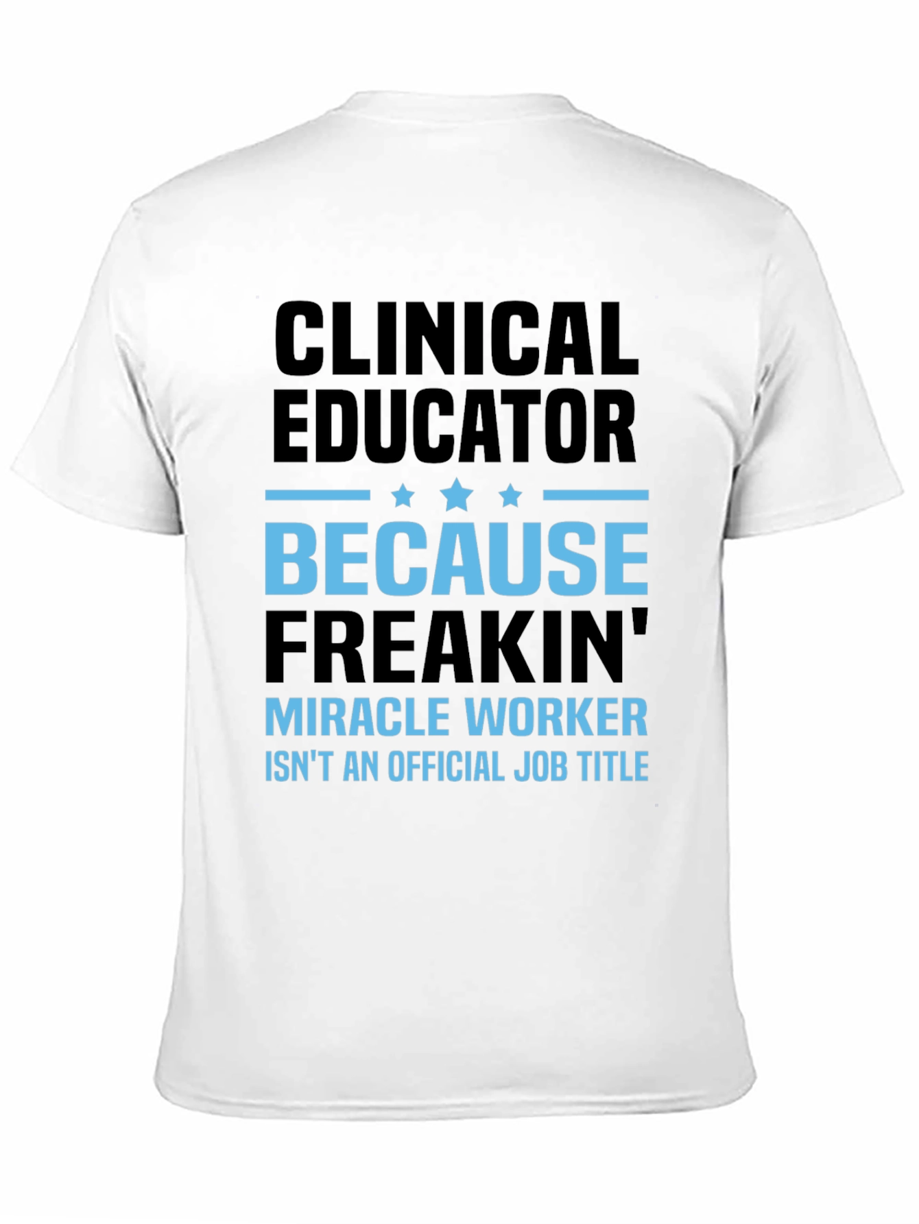 Clinical Educator Miracle Worker T-Shirt