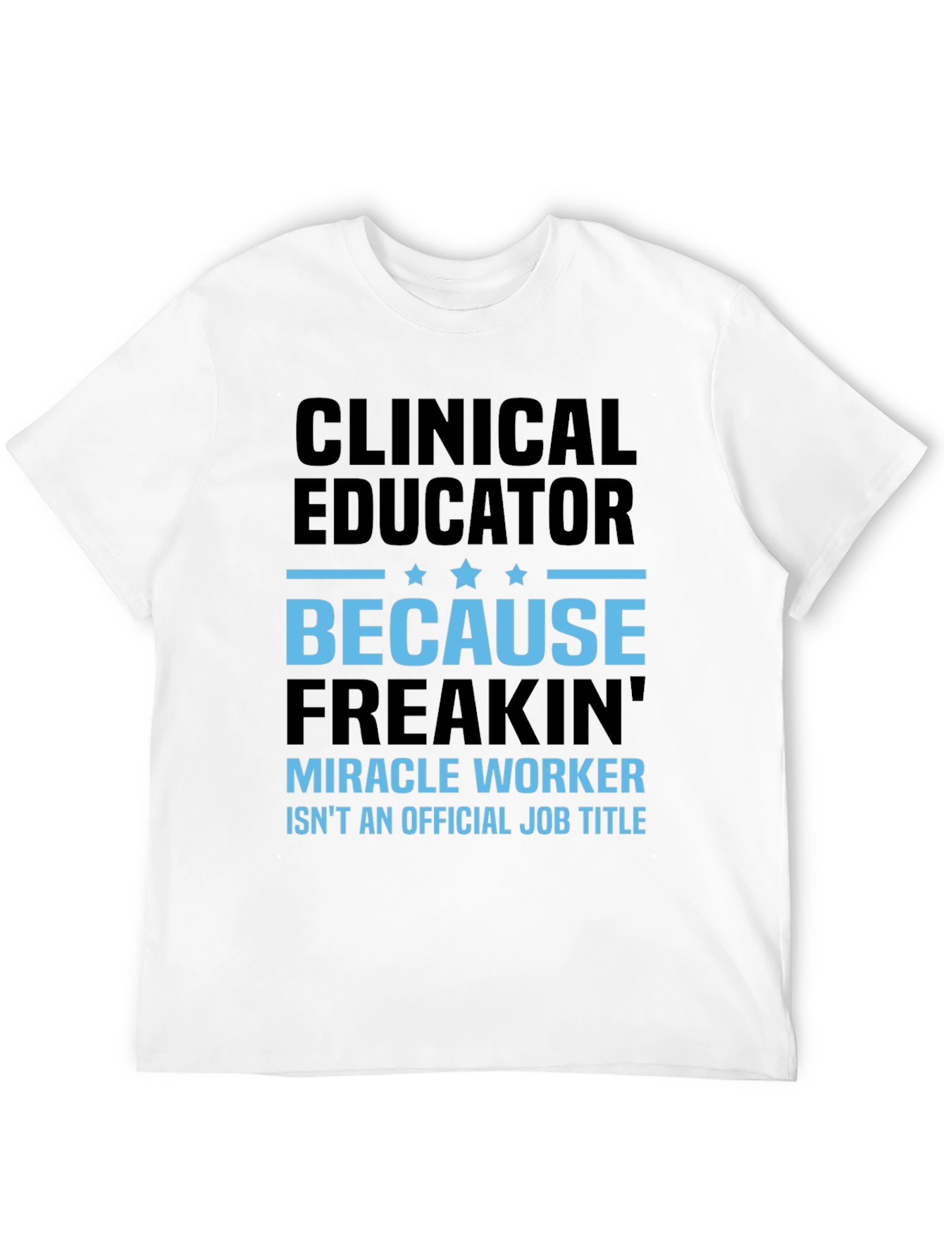 Clinical Educator Miracle Worker T-Shirt