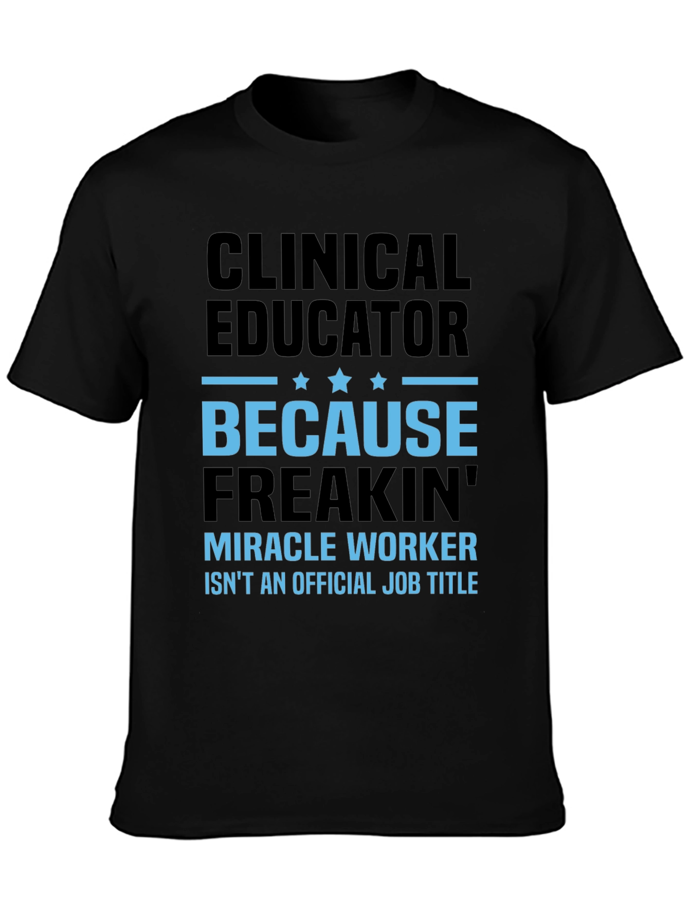 Clinical Educator Miracle Worker T-Shirt