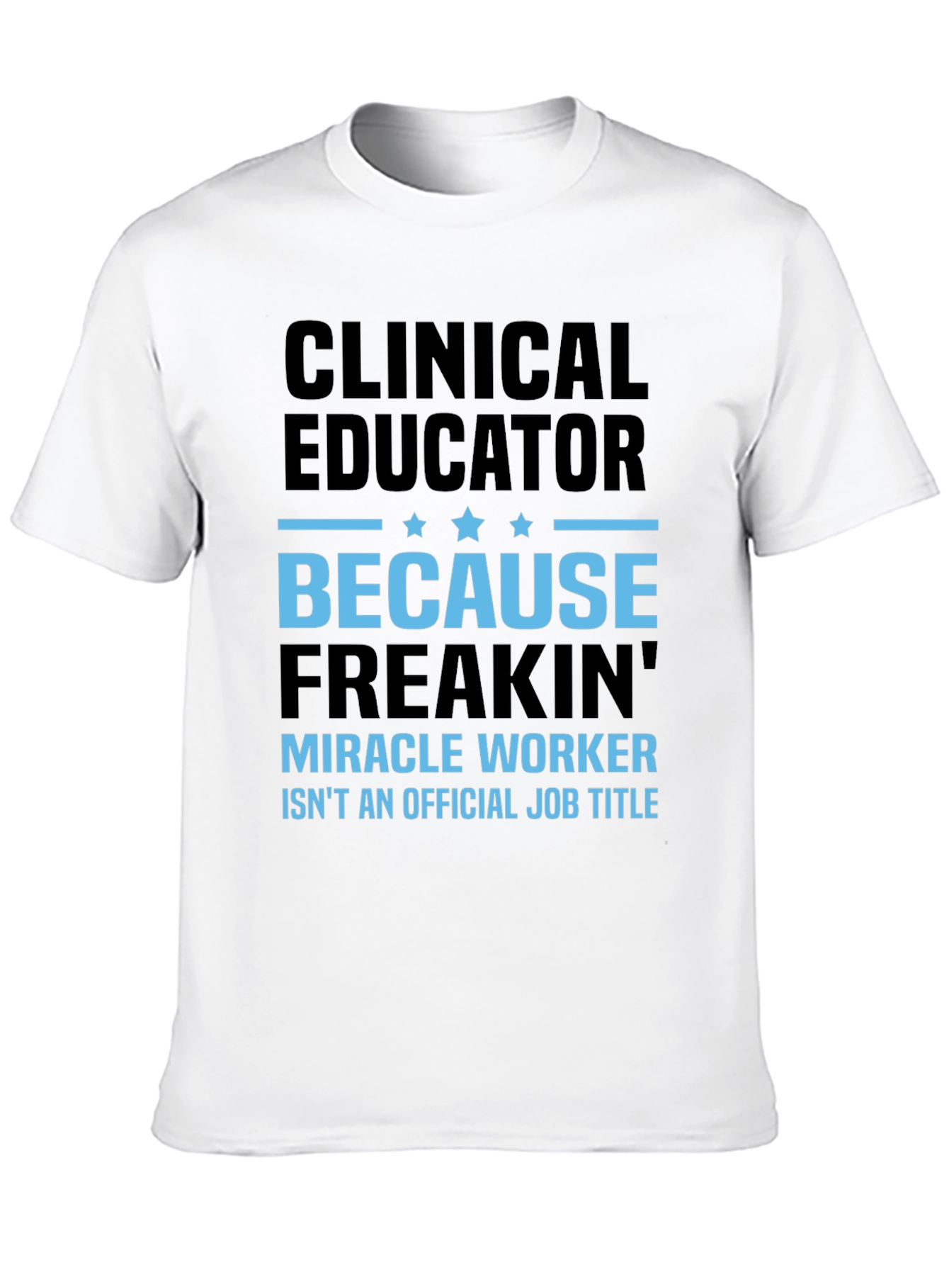 Clinical Educator Miracle Worker T-Shirt