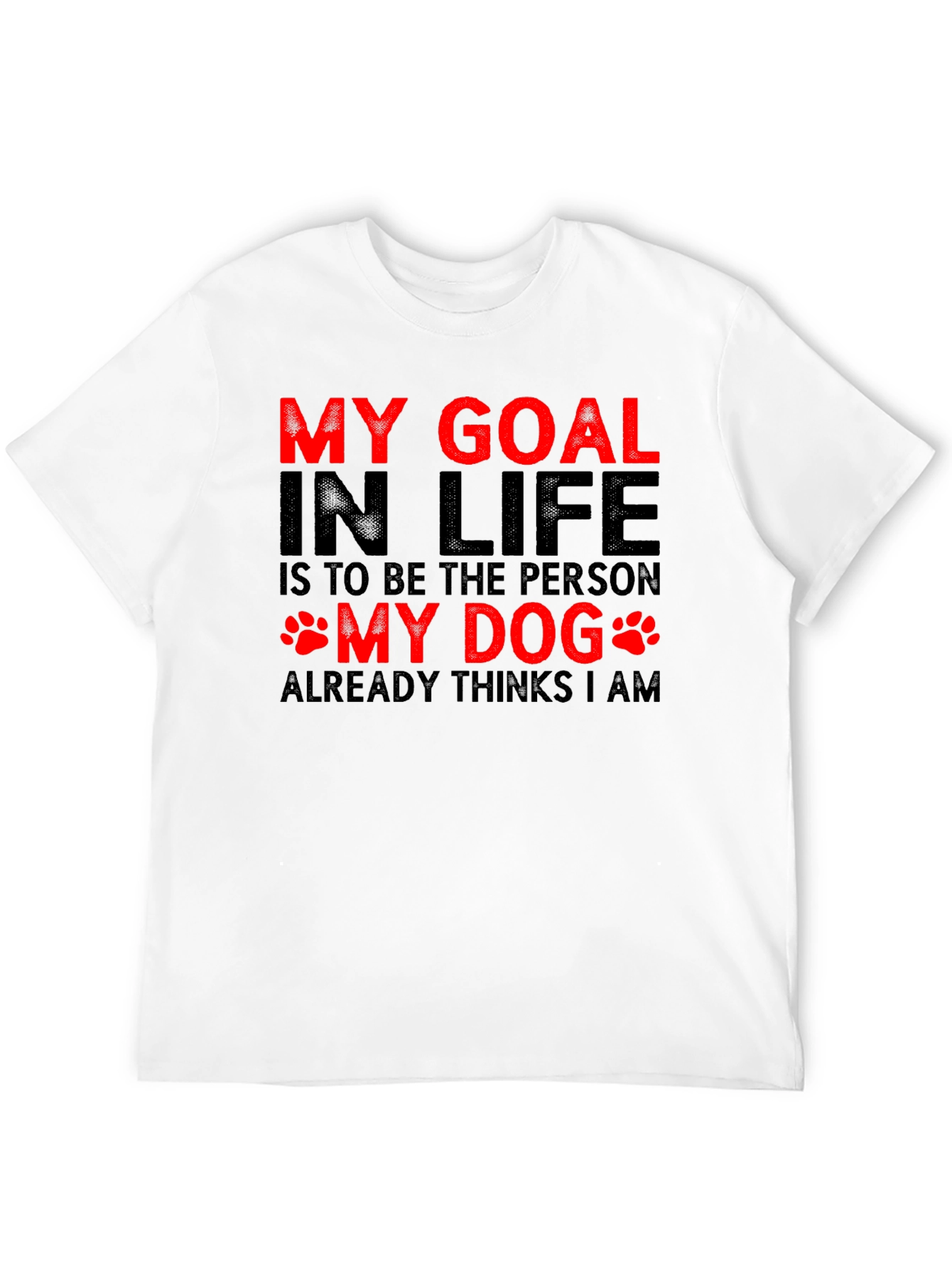 My Dog Thinks I Am Graphic T-Shirt