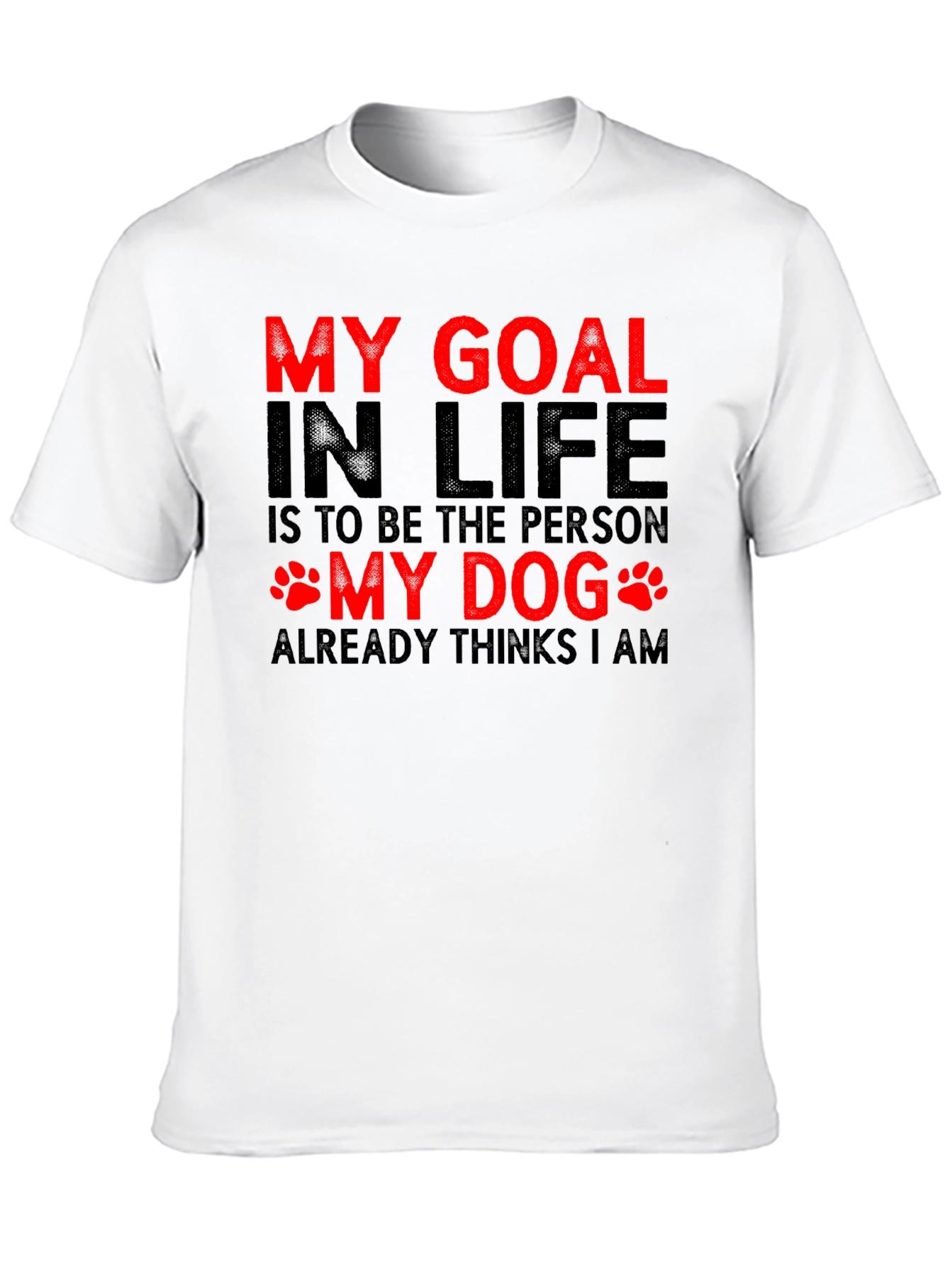 My Dog Thinks I Am Graphic T-Shirt