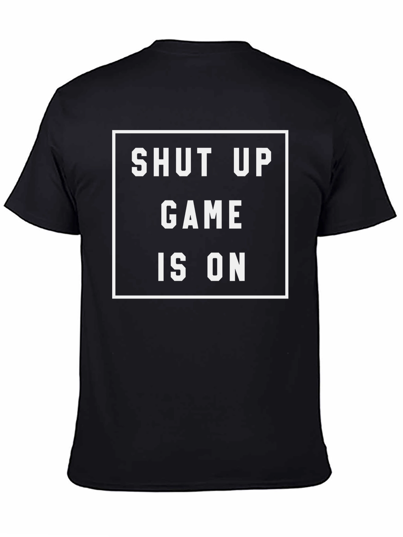 Shut Up Game On Graphic Tee