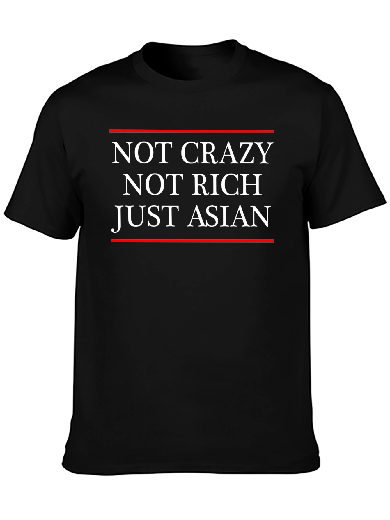 Not Crazy Not Rich Just Asian Graphic Tee