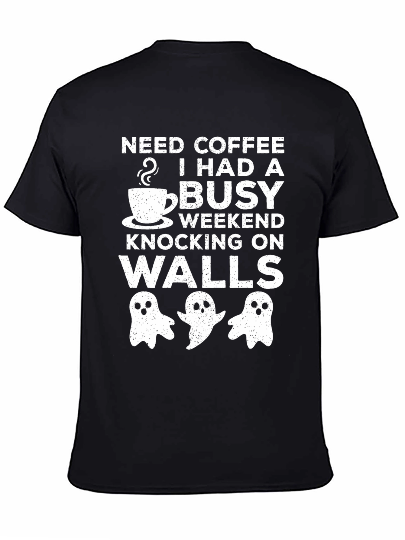 Need Coffee Busy Weekend Knocking On Walls Graphic Tee