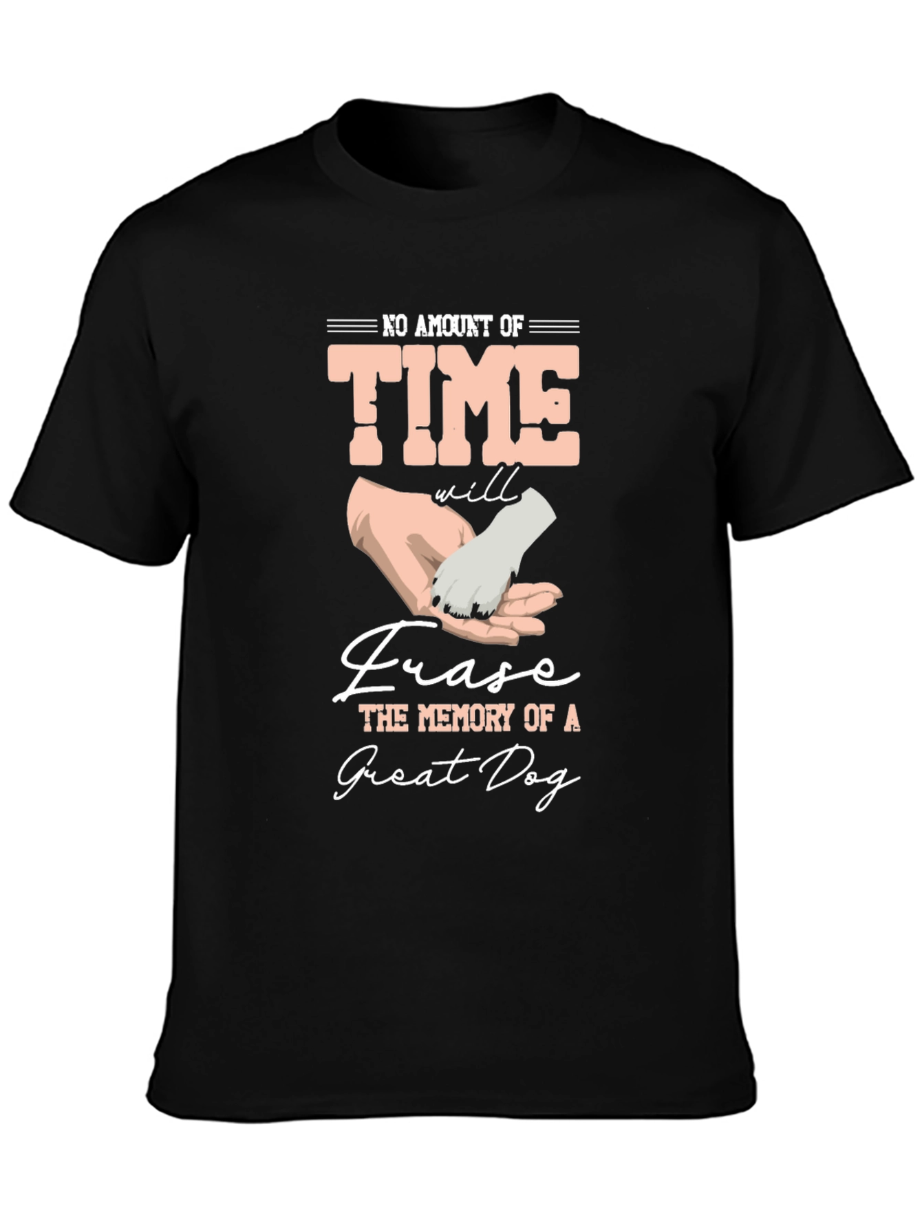 Dog Memorial T-Shirt - No Amount of Time