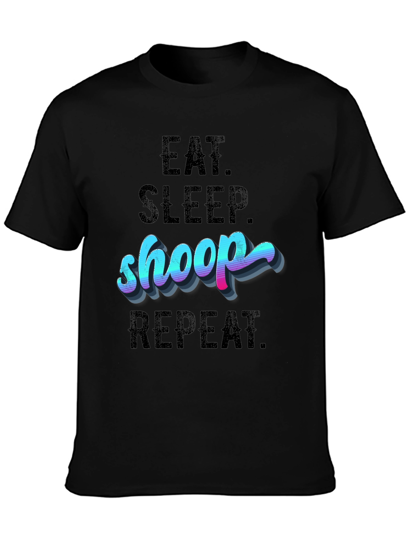 Eat Sleep Shoop Repeat Black T-Shirt