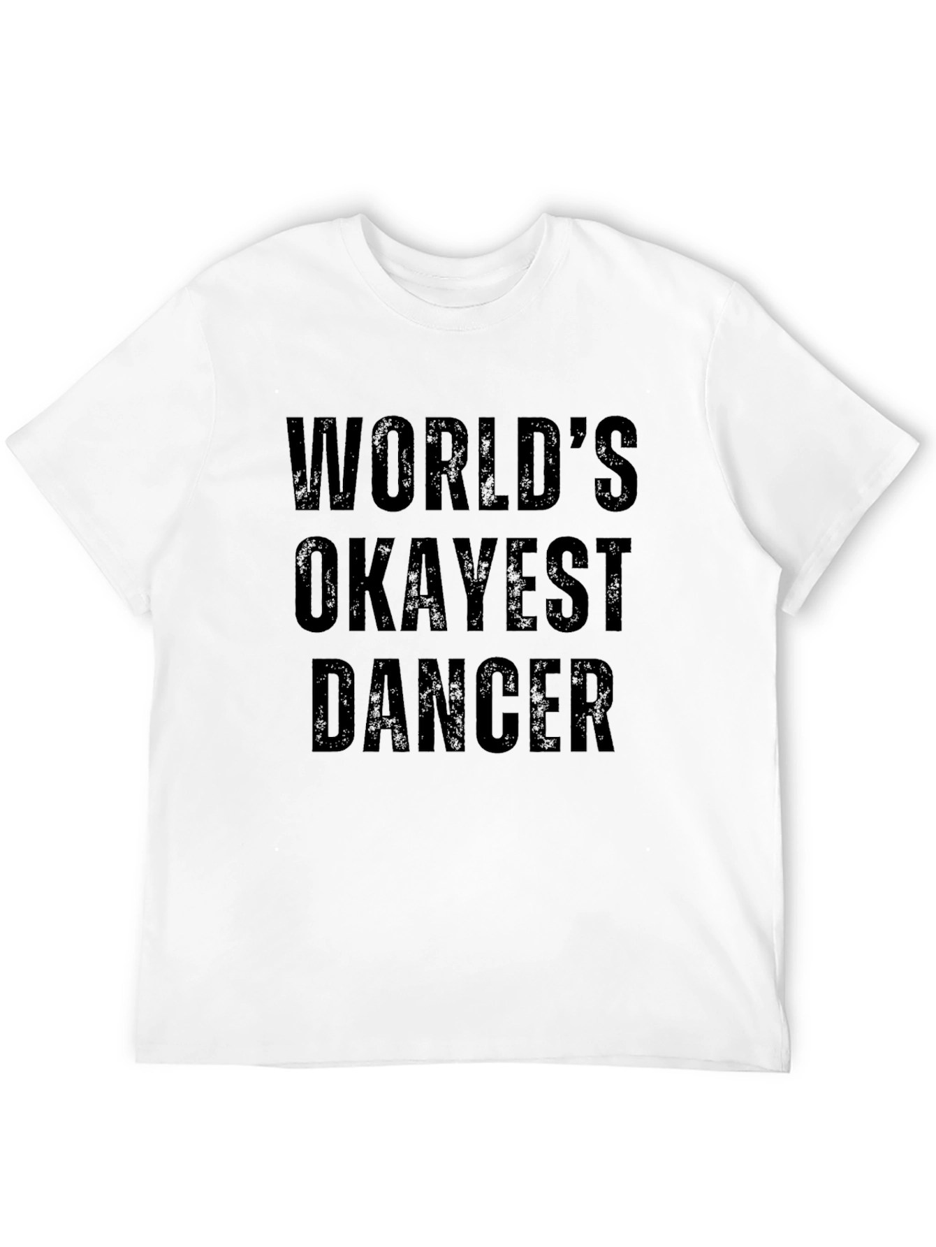 Worlds Okayest Dancer - Black T-Shirt