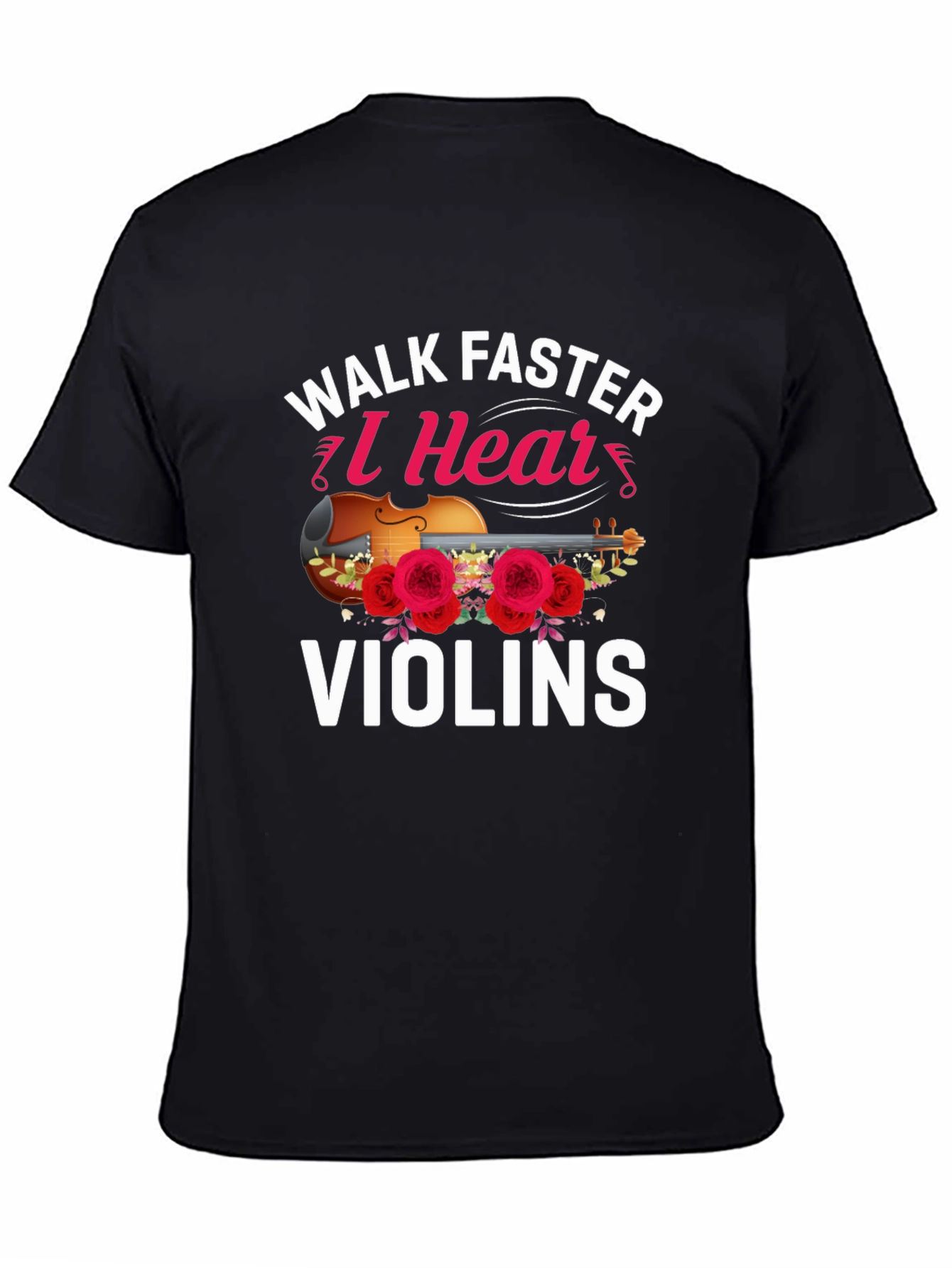 Walk Faster I Hear Violins T-Shirt