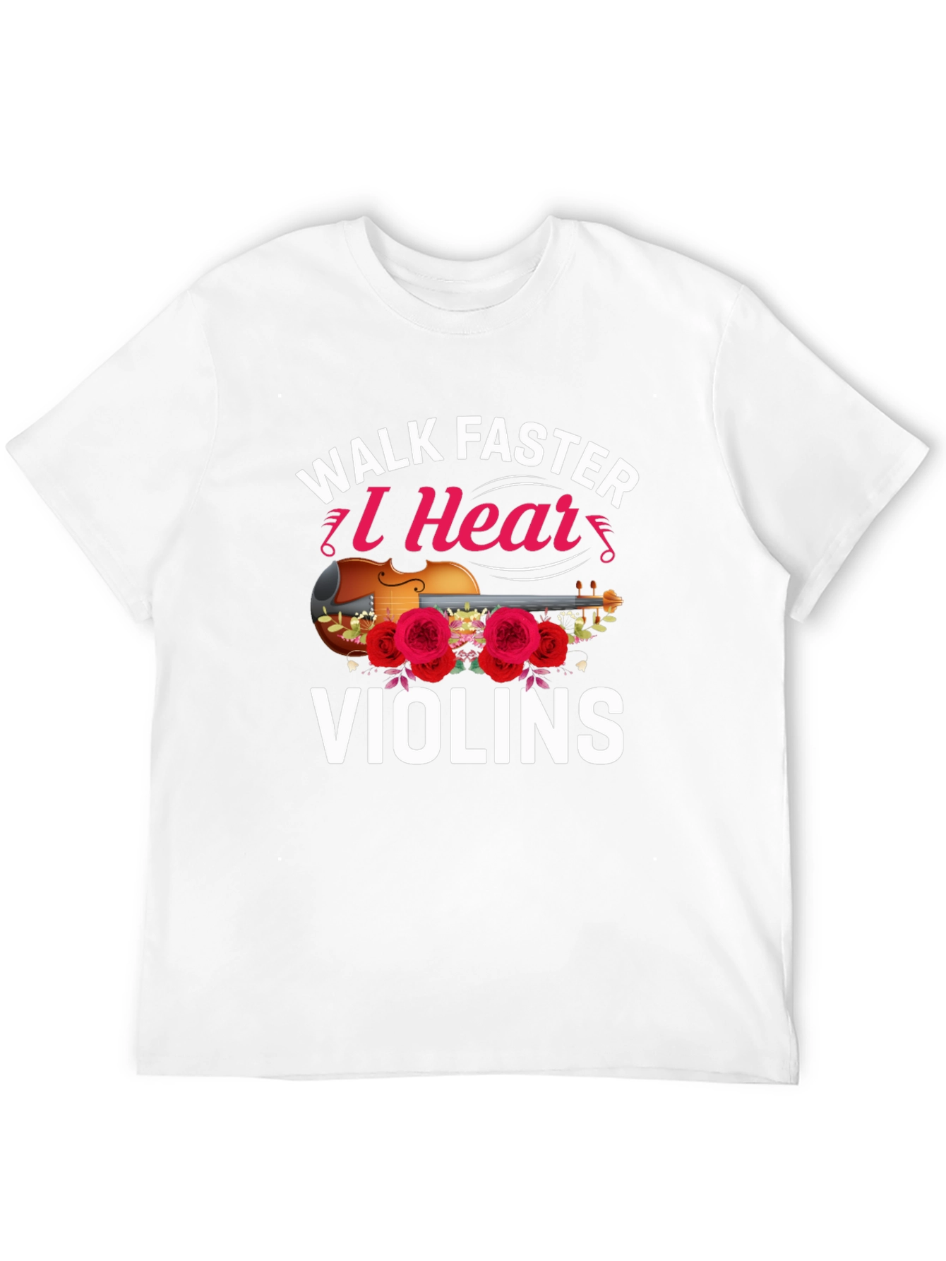 Walk Faster I Hear Violins T-Shirt