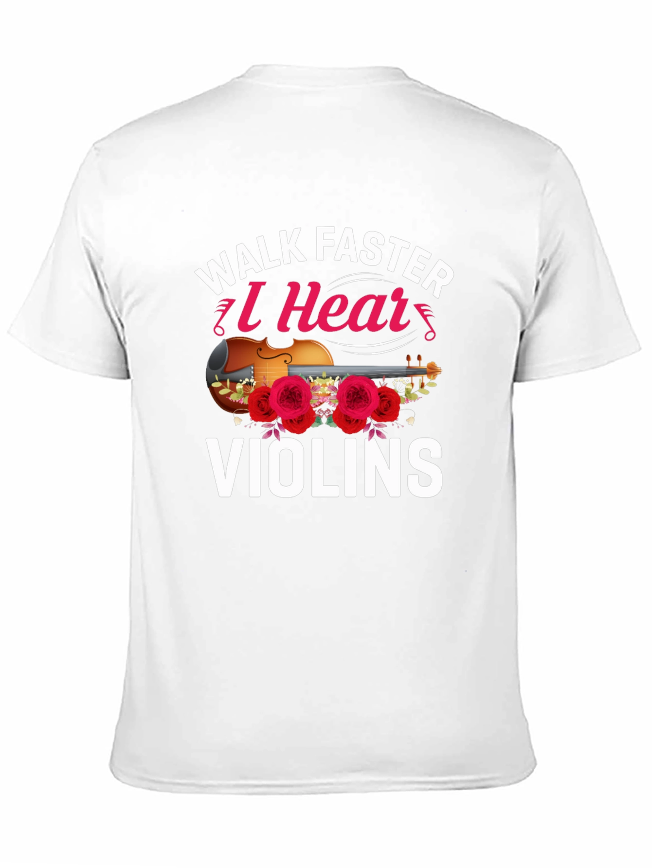 Walk Faster I Hear Violins T-Shirt
