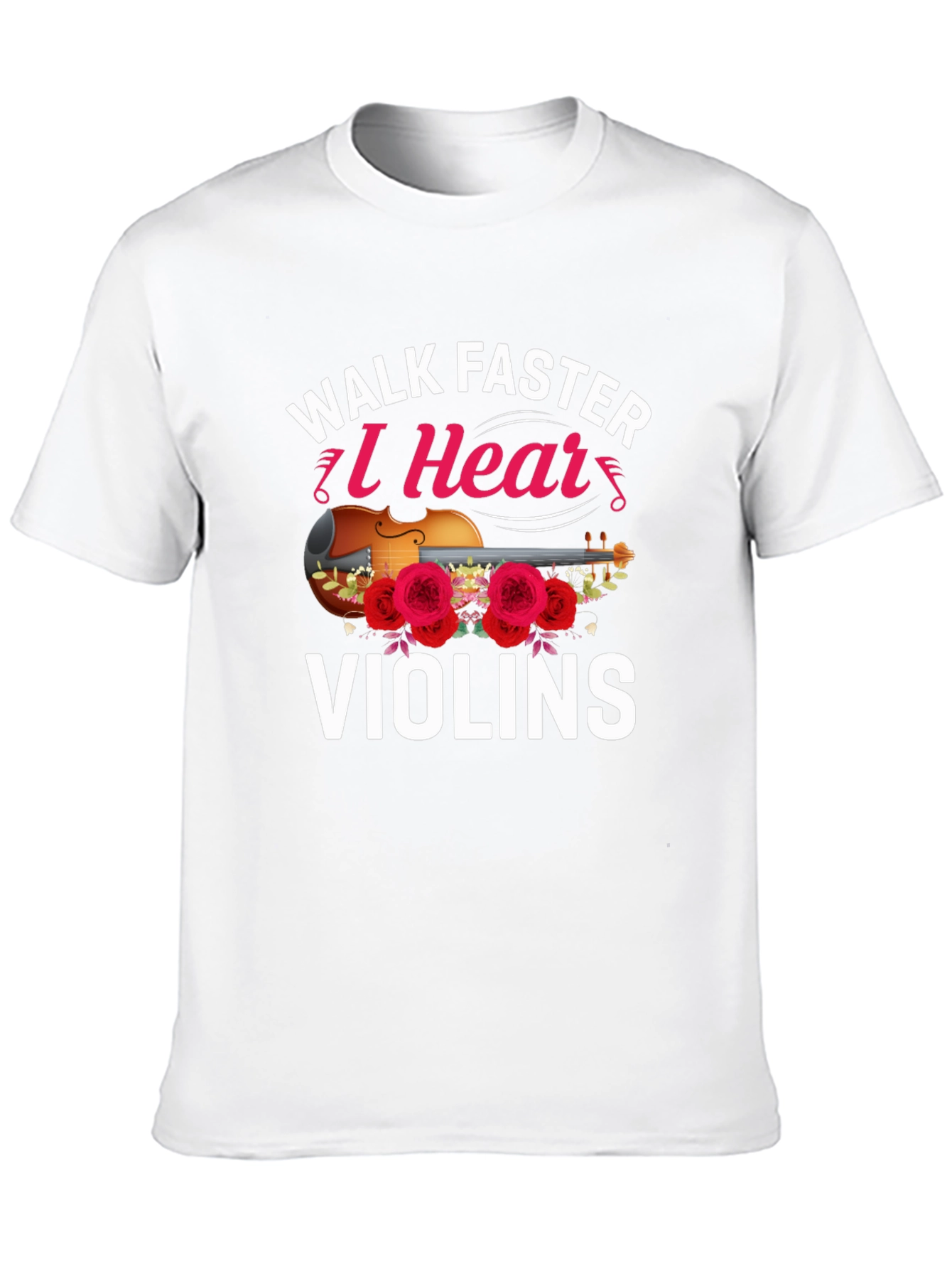 Walk Faster I Hear Violins T-Shirt