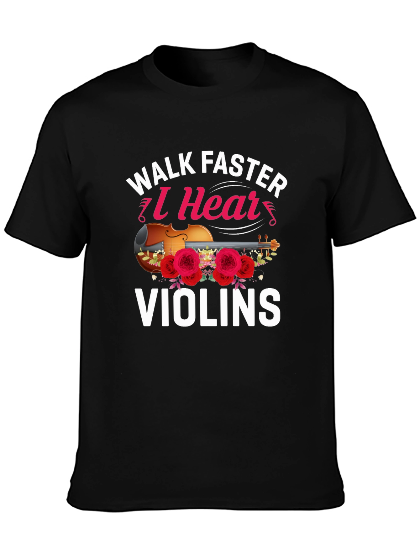 Walk Faster I Hear Violins T-Shirt