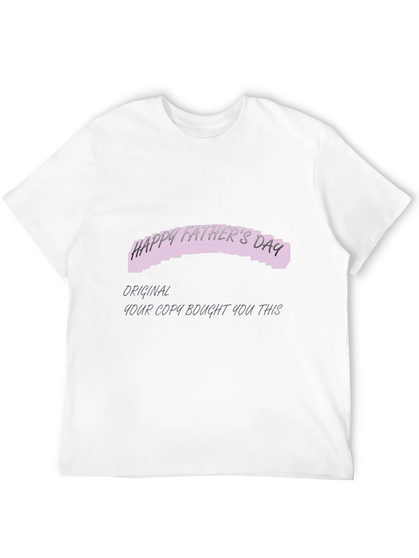 Happy Fathers Day Original Copy T-Shirt