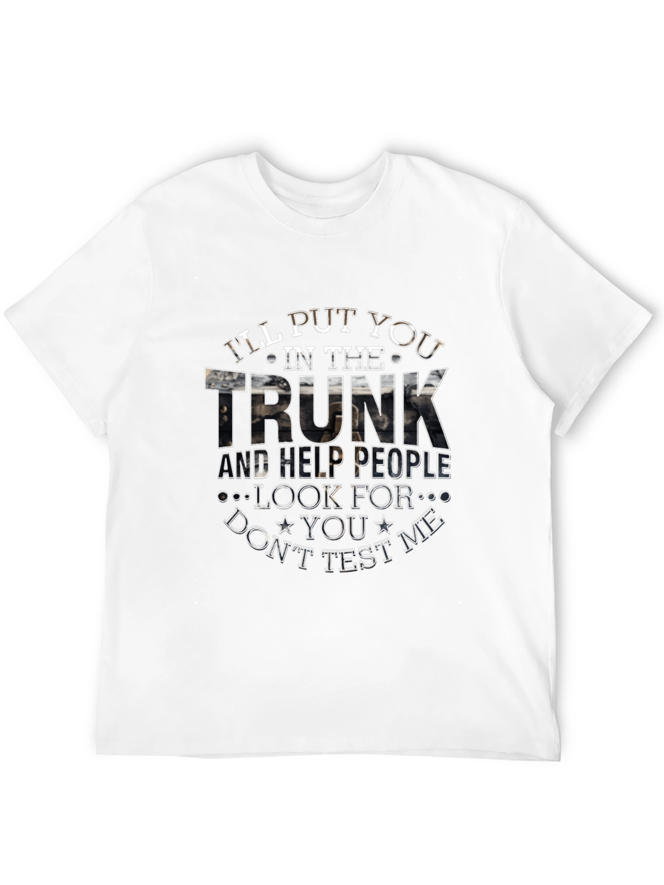 Ill Put You in The Trunk Novelty T-Shirt