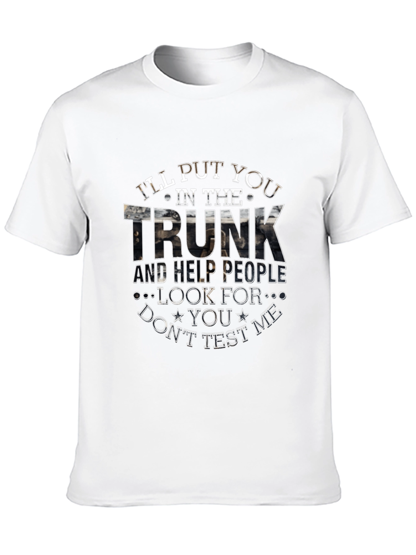 Ill Put You in The Trunk Novelty T-Shirt