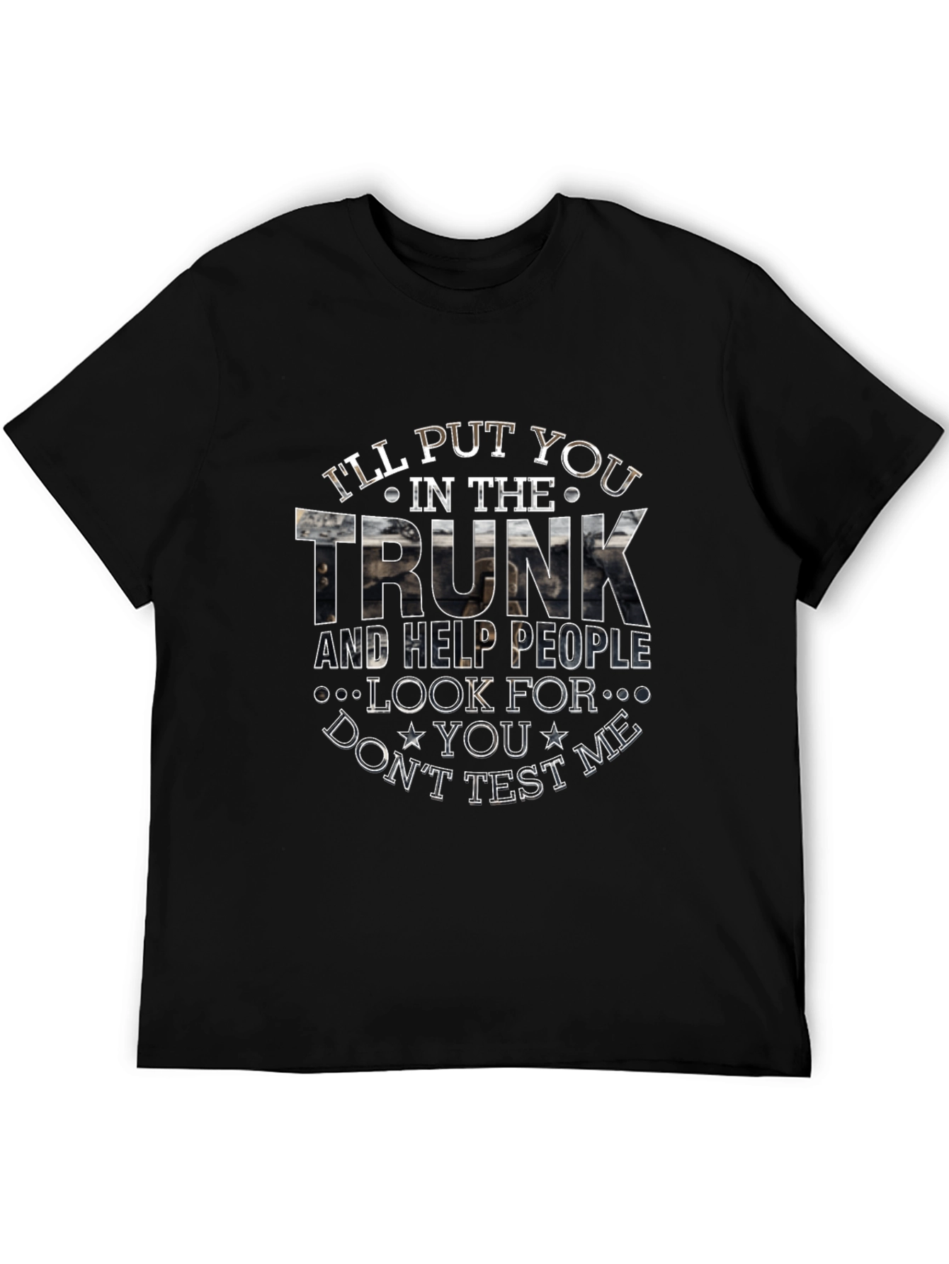 Ill Put You in The Trunk Novelty T-Shirt