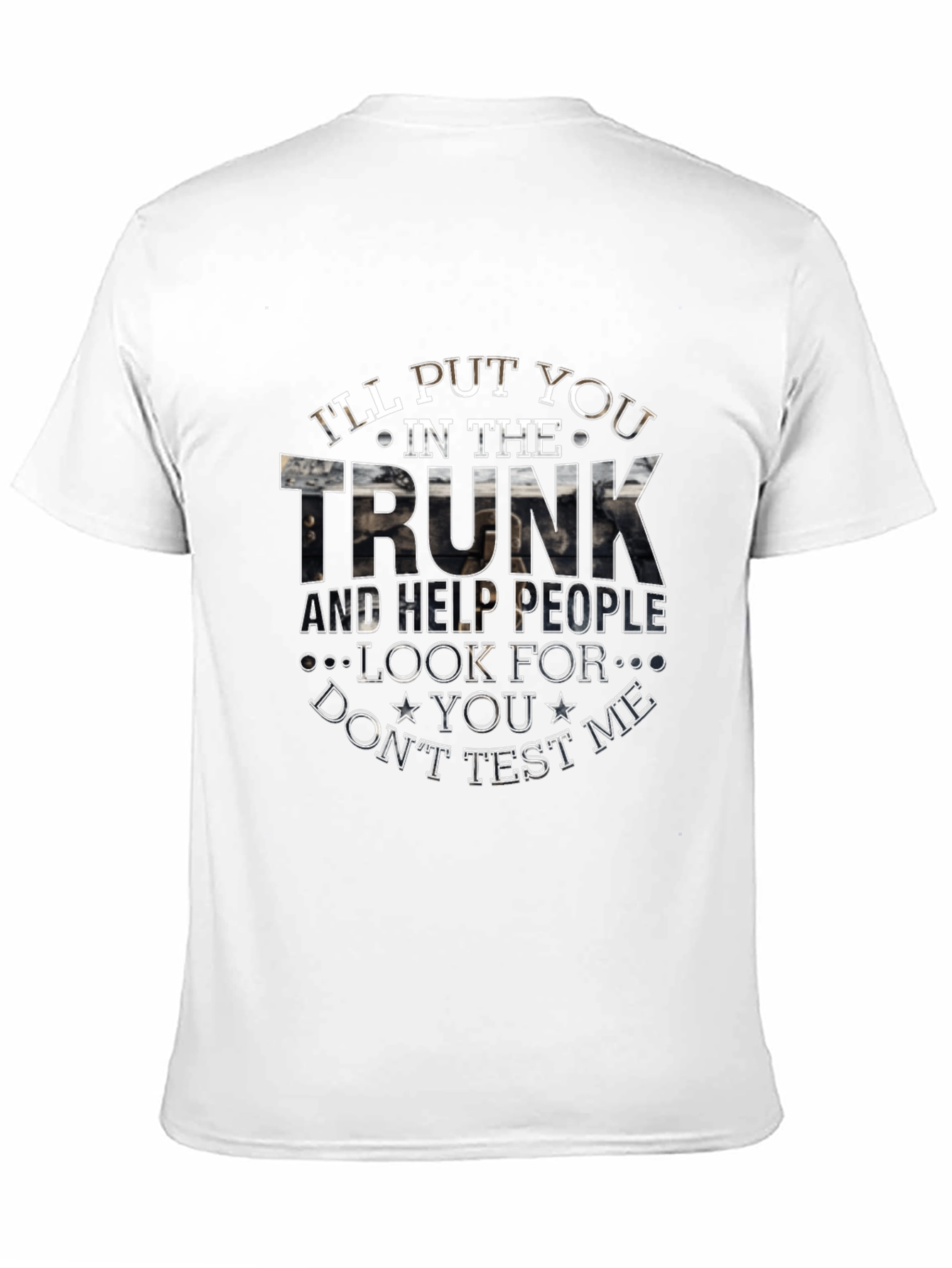Ill Put You in The Trunk Novelty T-Shirt