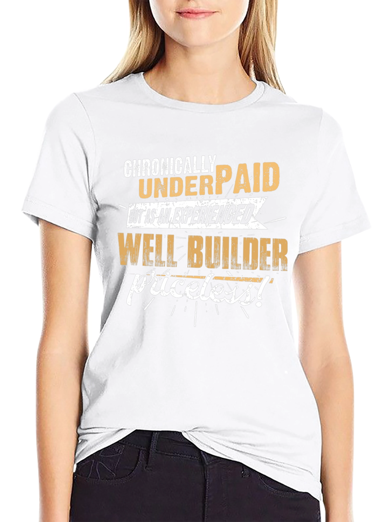 Chronically Underpaid Well Builder T-Shirt