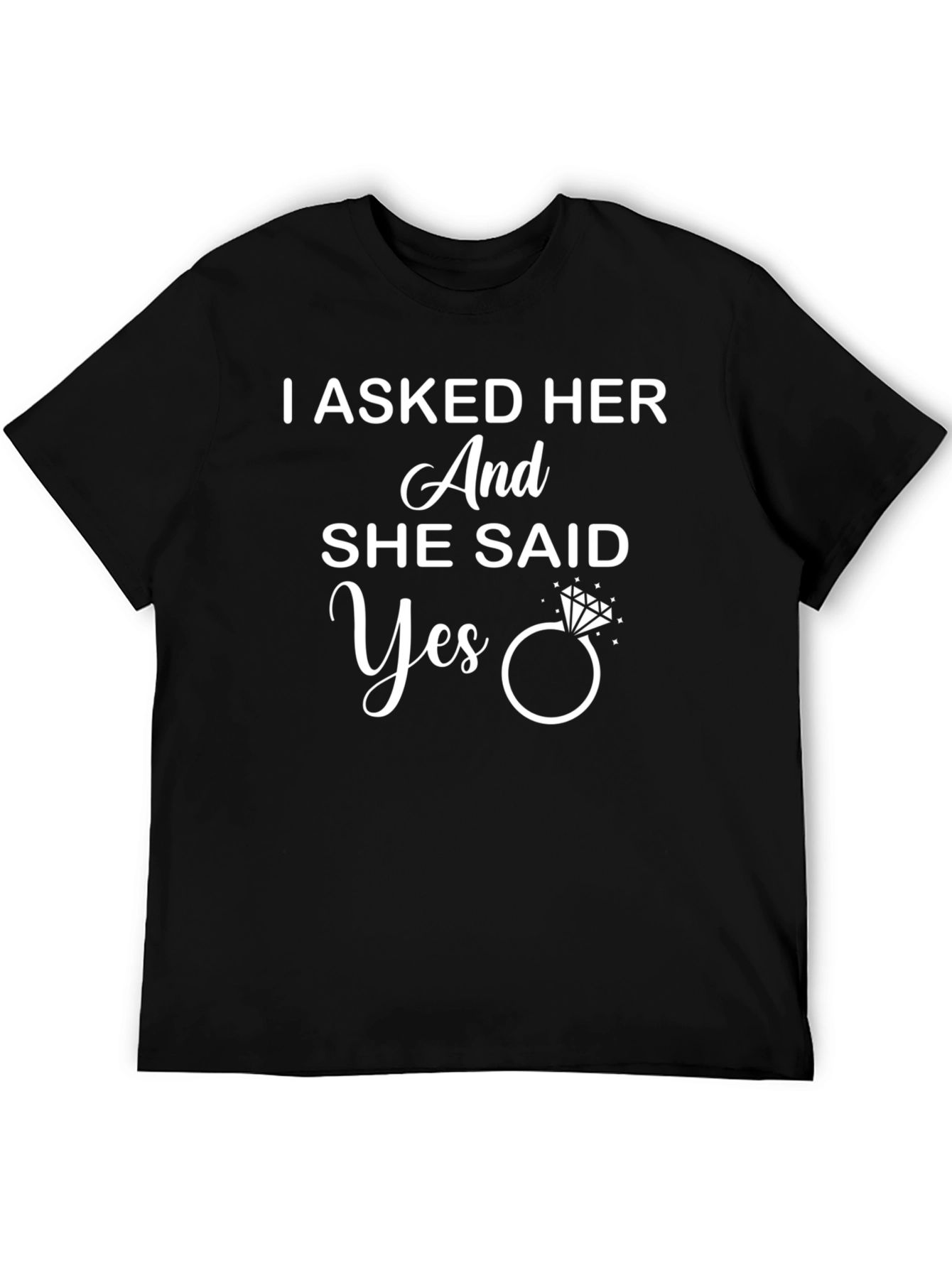 I Asked Her And She Said Yes Engagement T-Shirt