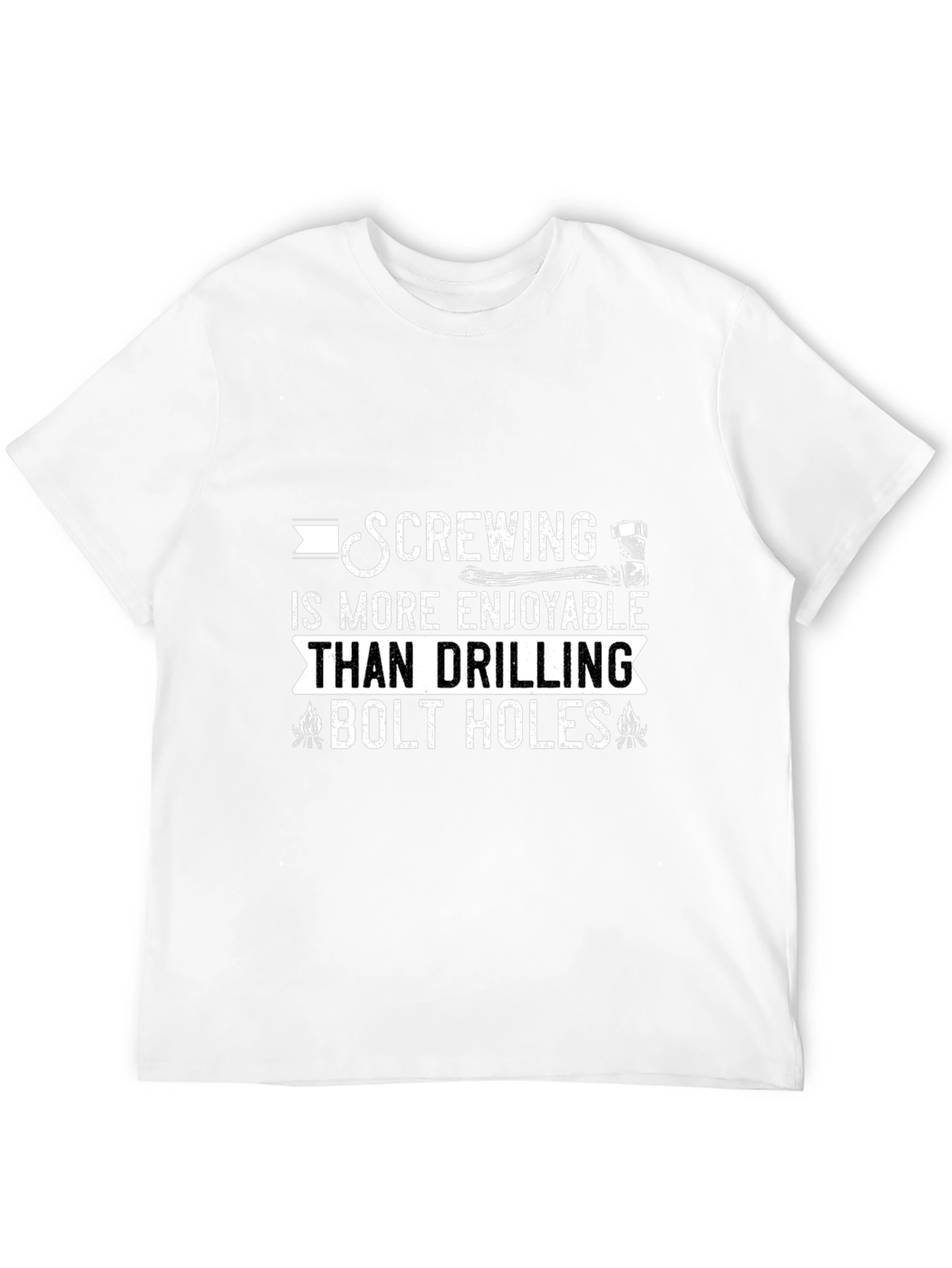 Screwing More Enjoyable Than Drilling T-Shirt
