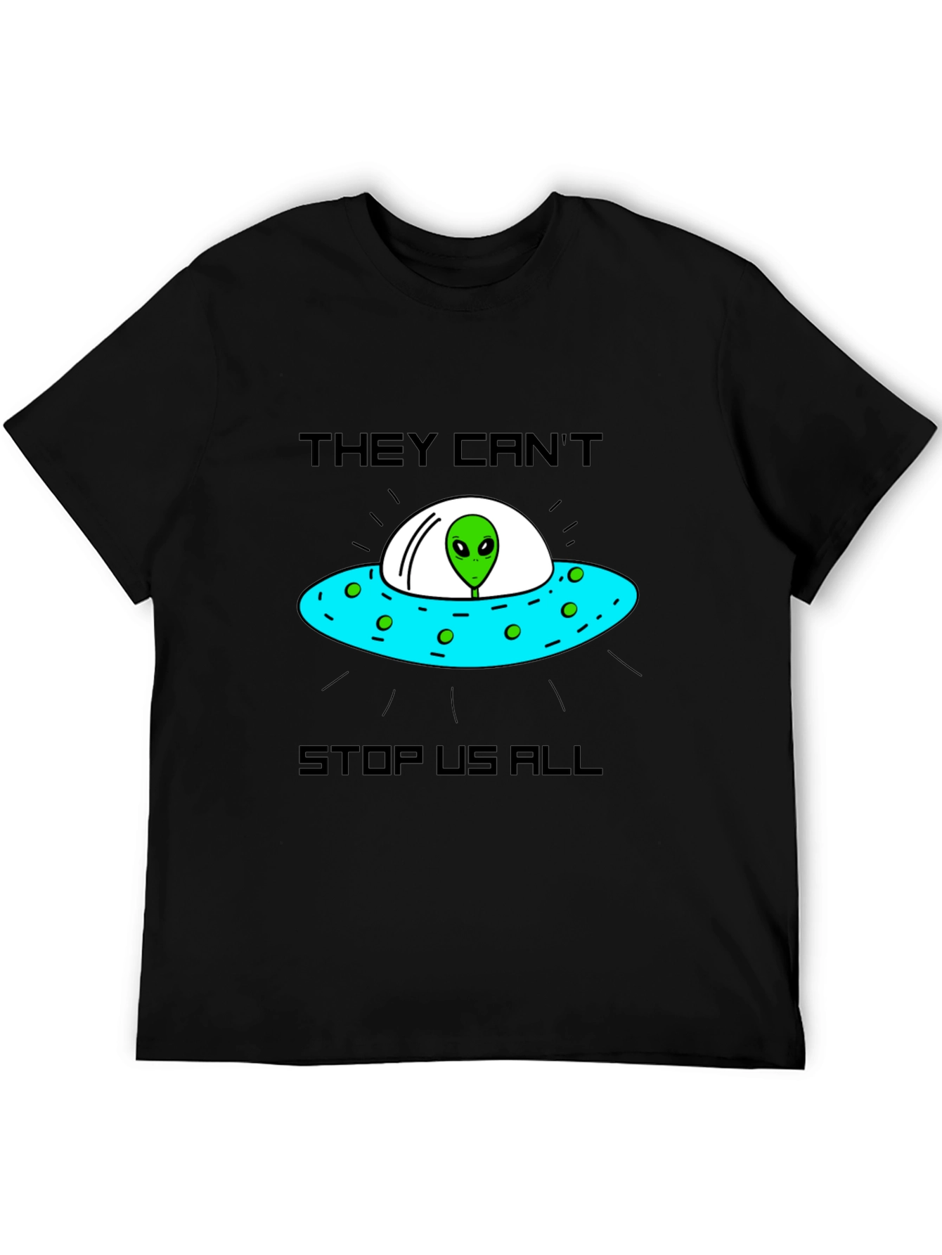 They Cant Stop Us Alien UFO T-Shirt