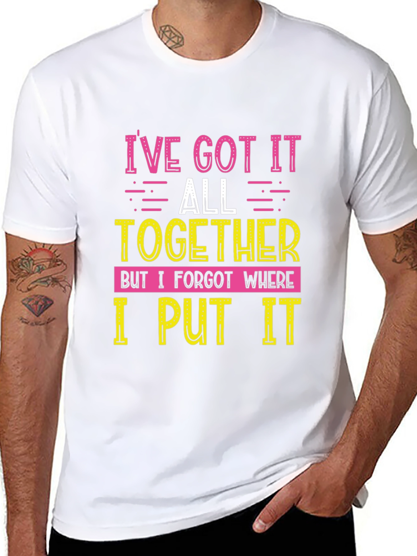Funny Ive Got It All Together Graphic T-Shirt
