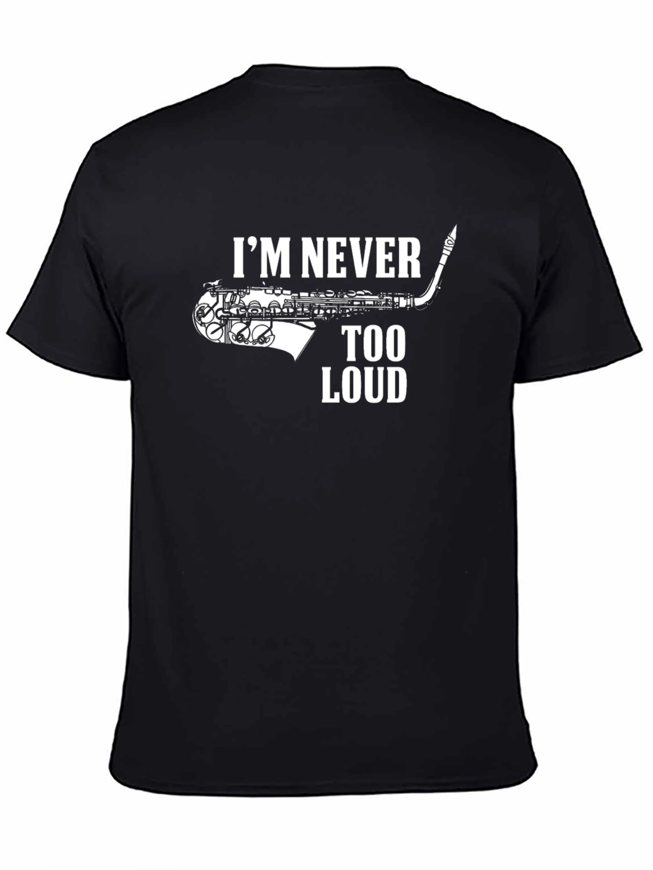 Im Never Too Loud Saxophone Black T-Shirt