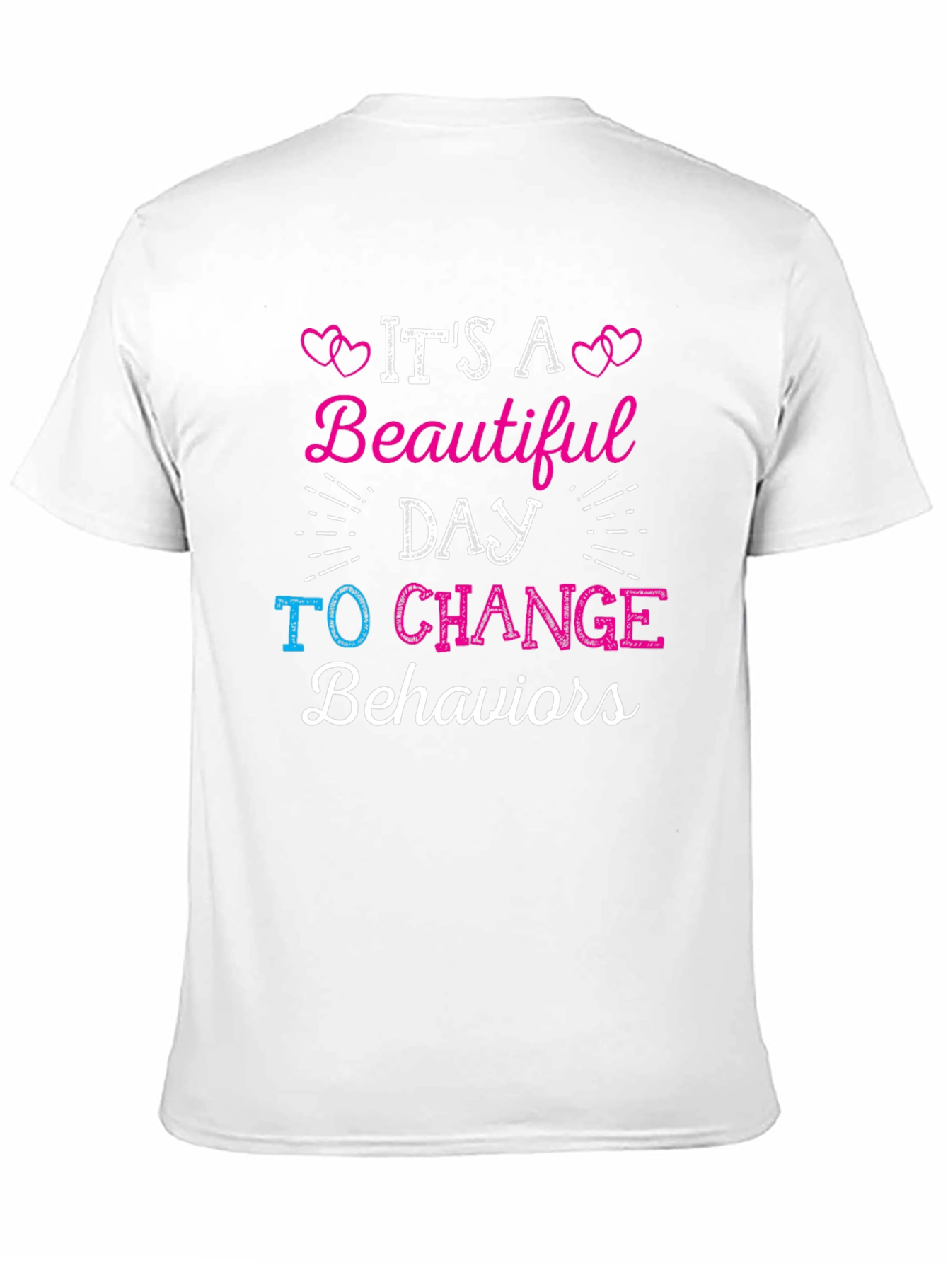 Its A Beautiful Day To Change Behaviors T-Shirt