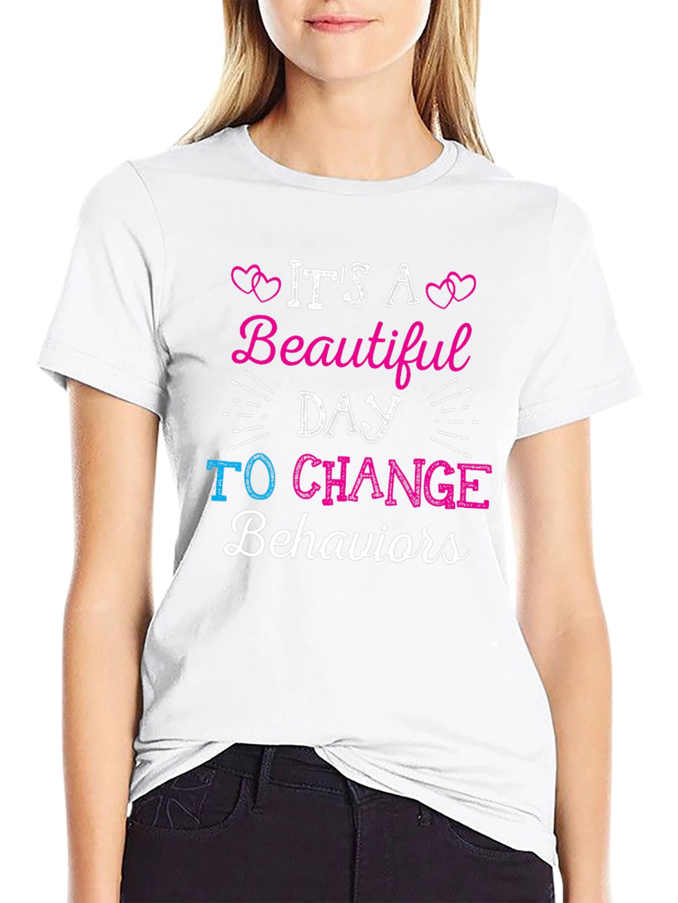 Its A Beautiful Day To Change Behaviors T-Shirt