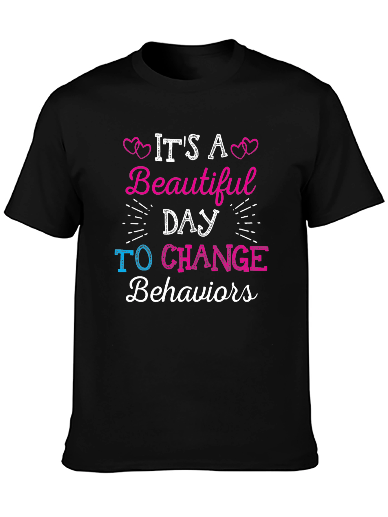 Its A Beautiful Day To Change Behaviors T-Shirt