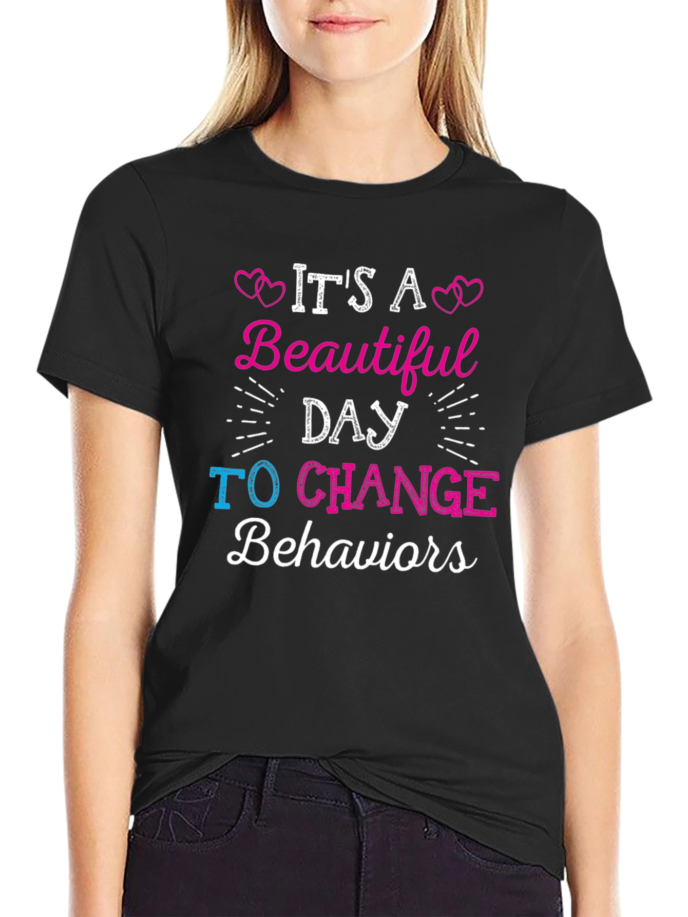 Its A Beautiful Day To Change Behaviors T-Shirt