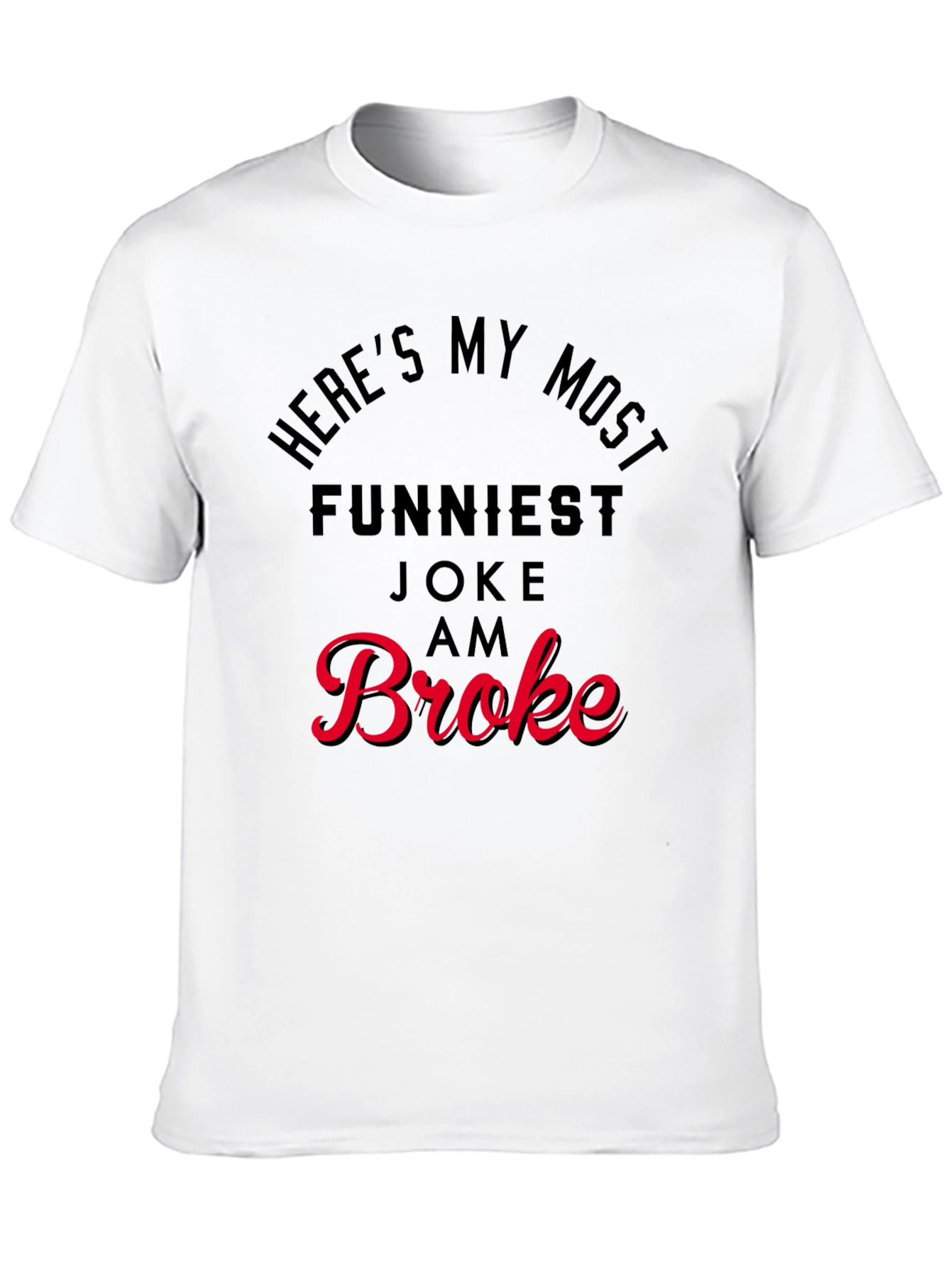 Funny Broke Graphic Print T-Shirt