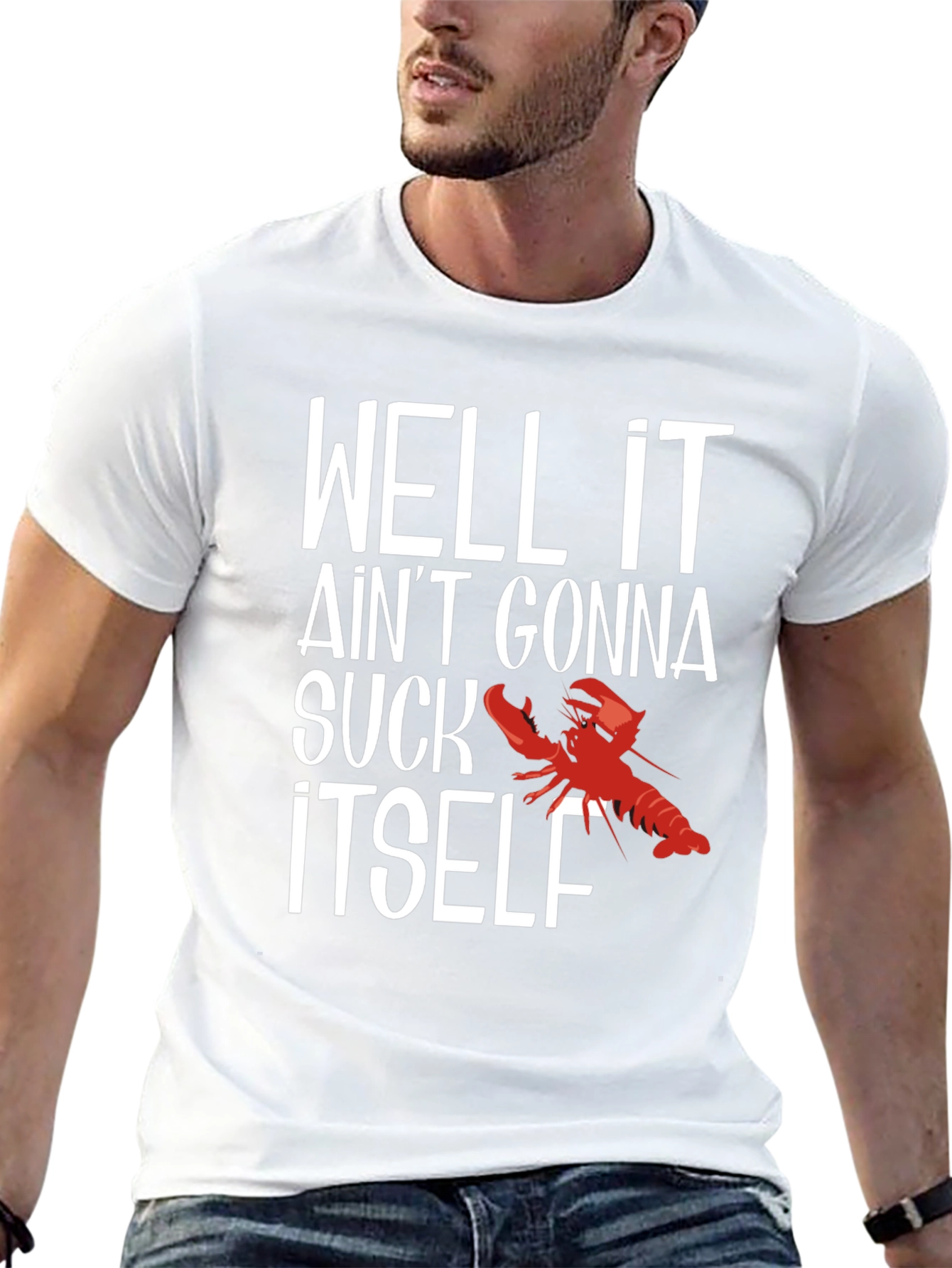 Well It Aint Gonna Suck Itself Funny Crawfish T-Shirt