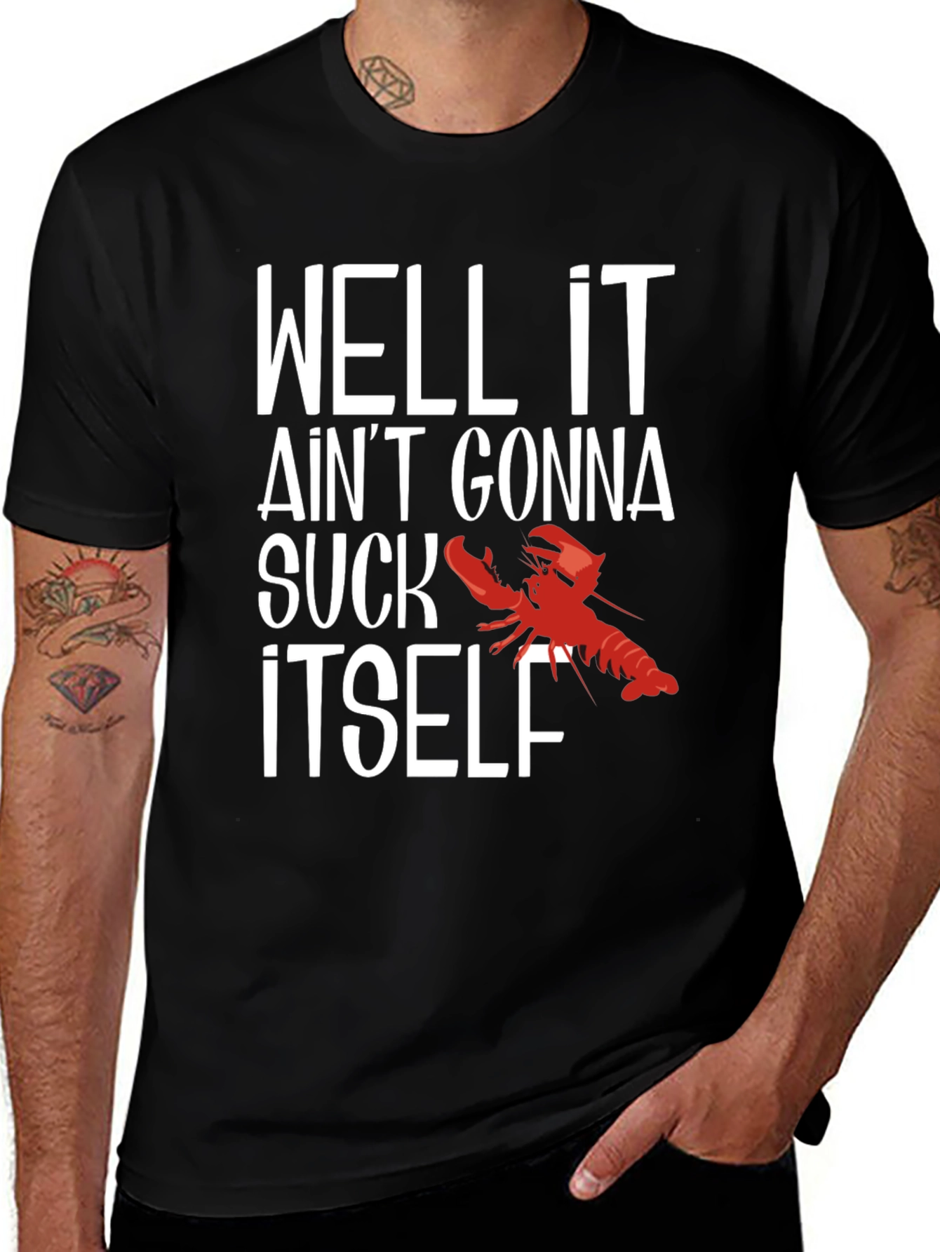 Well It Aint Gonna Suck Itself Funny Crawfish T-Shirt