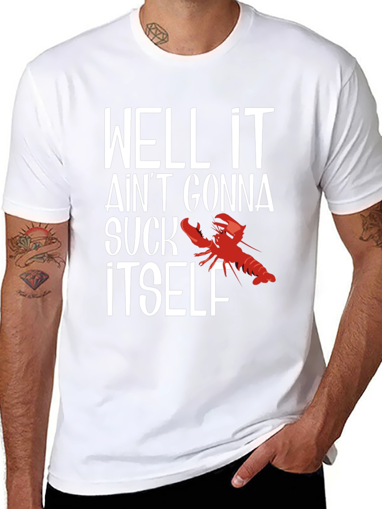 Well It Aint Gonna Suck Itself Funny Crawfish T-Shirt