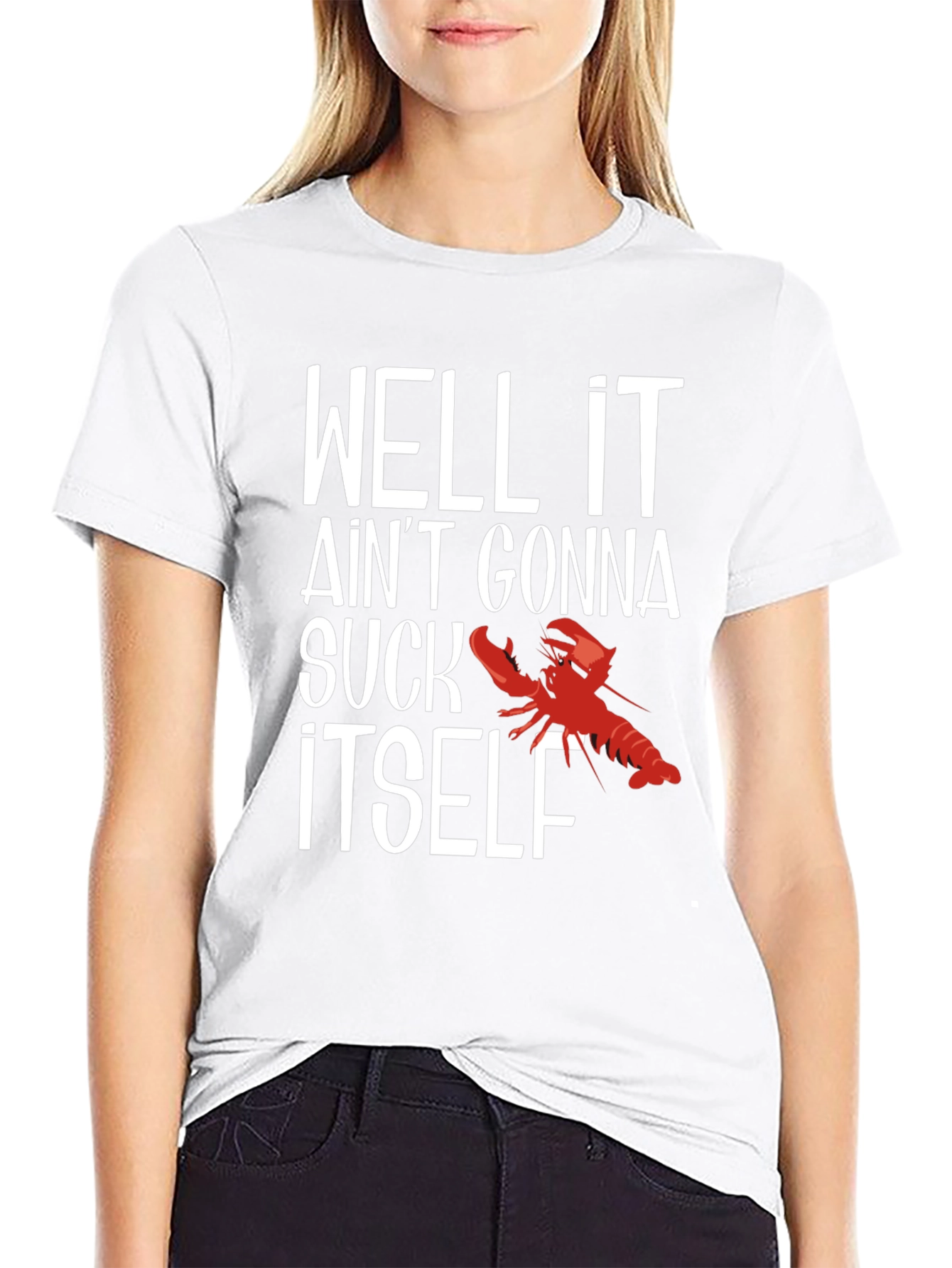 Well It Aint Gonna Suck Itself Funny Crawfish T-Shirt
