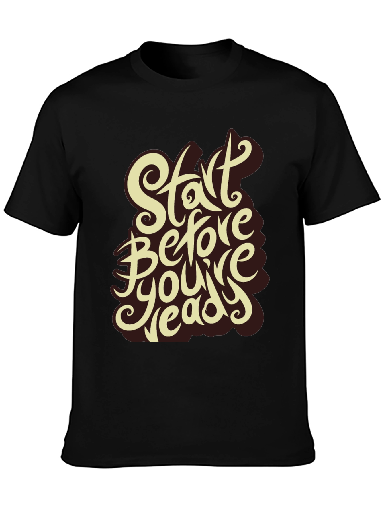 Start Before Youre Ready Graphic Tee