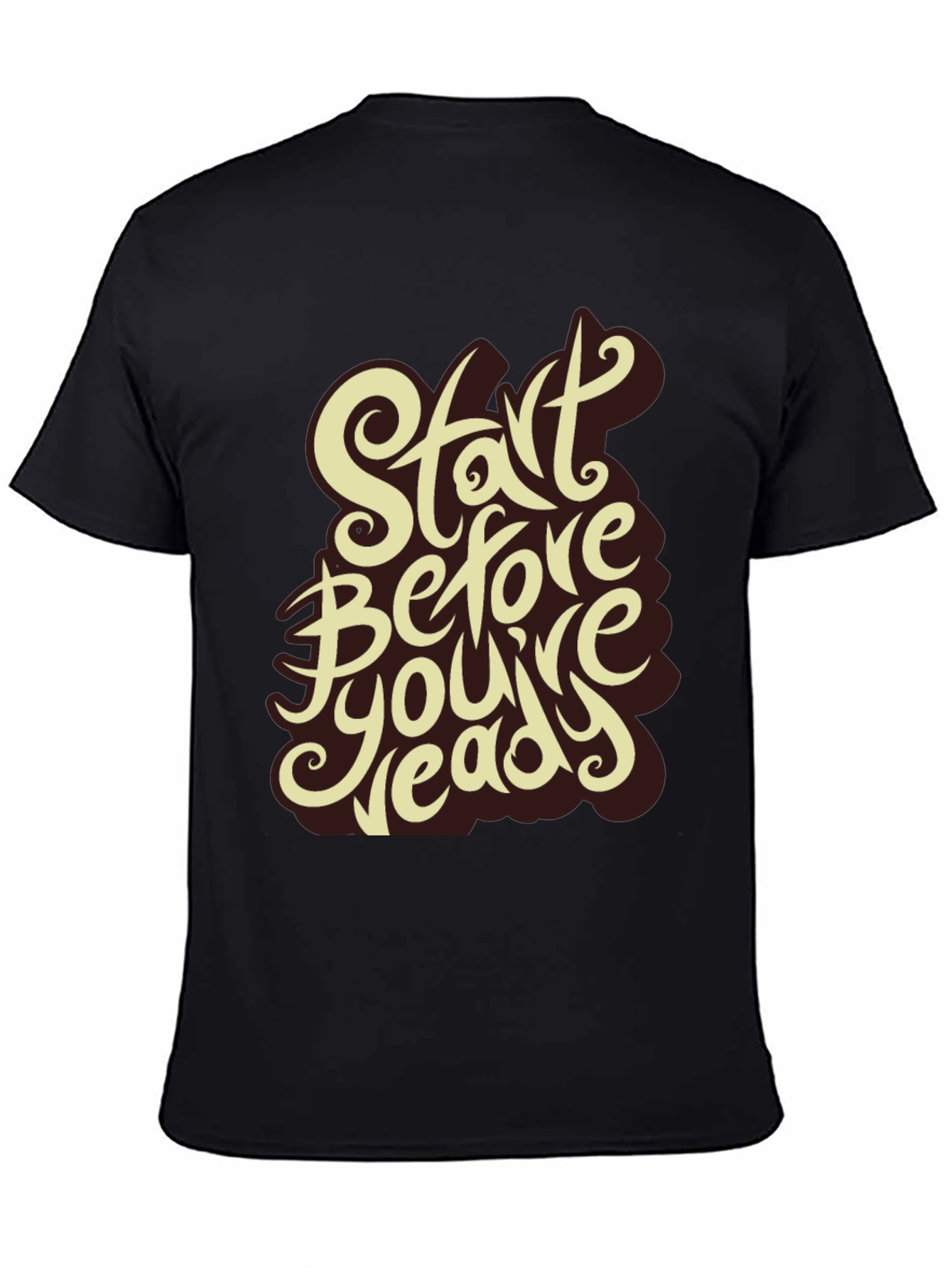 Start Before Youre Ready Graphic Tee