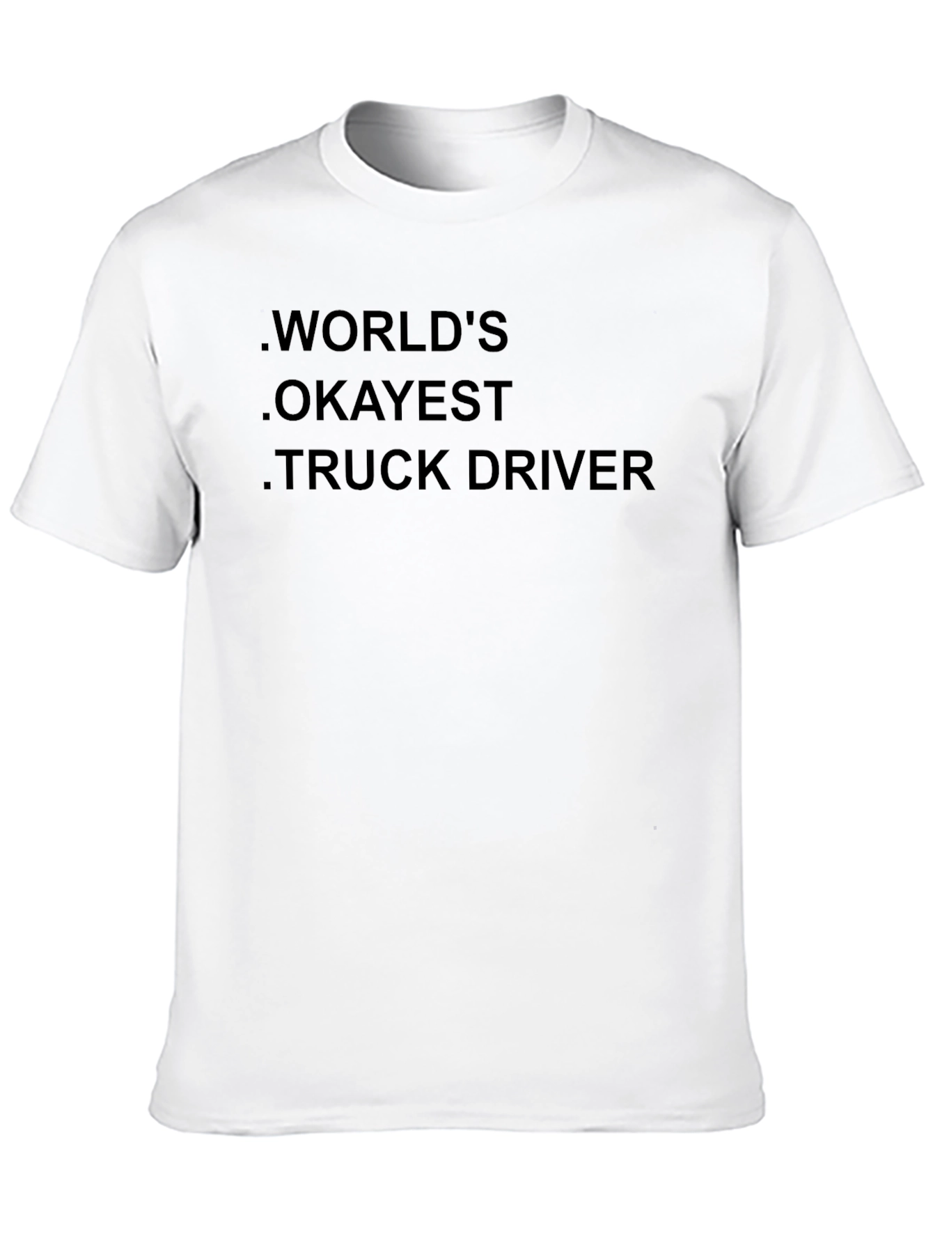 Worlds Okayest Truck Driver Black T-Shirt