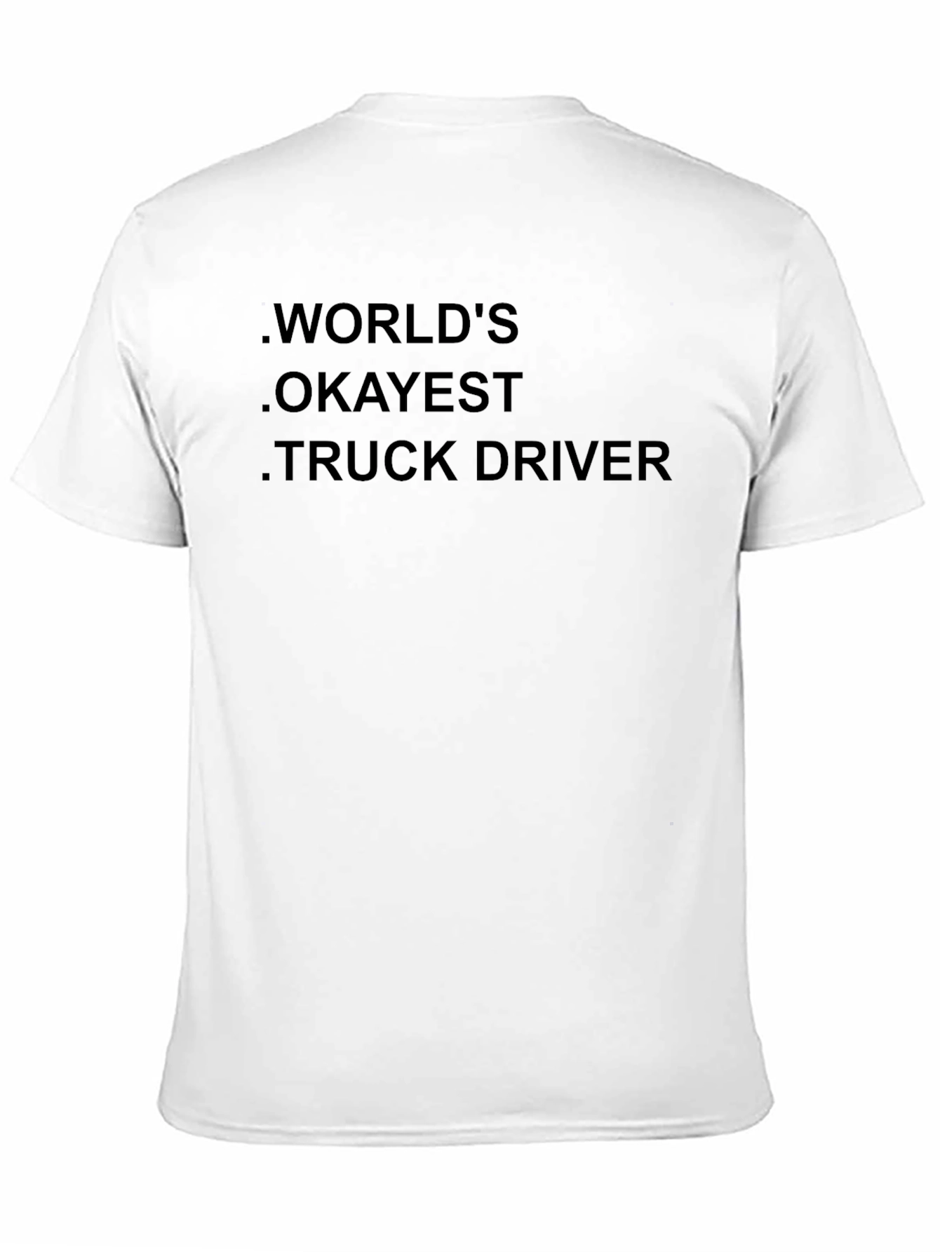 Worlds Okayest Truck Driver Black T-Shirt