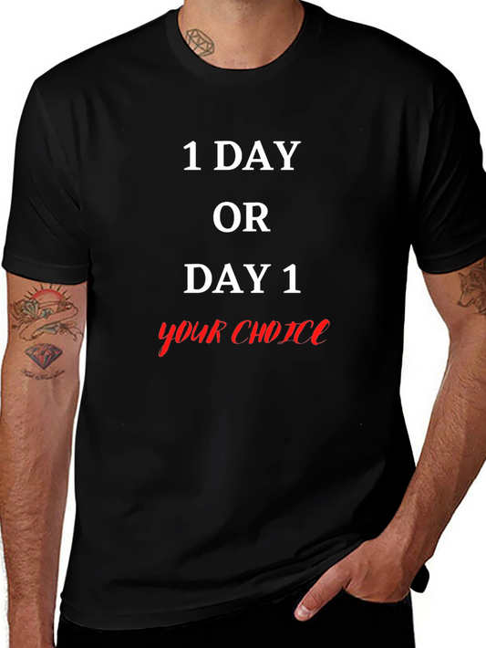 1 Day Or Day 1 Your Choice Graphic T-Shirt