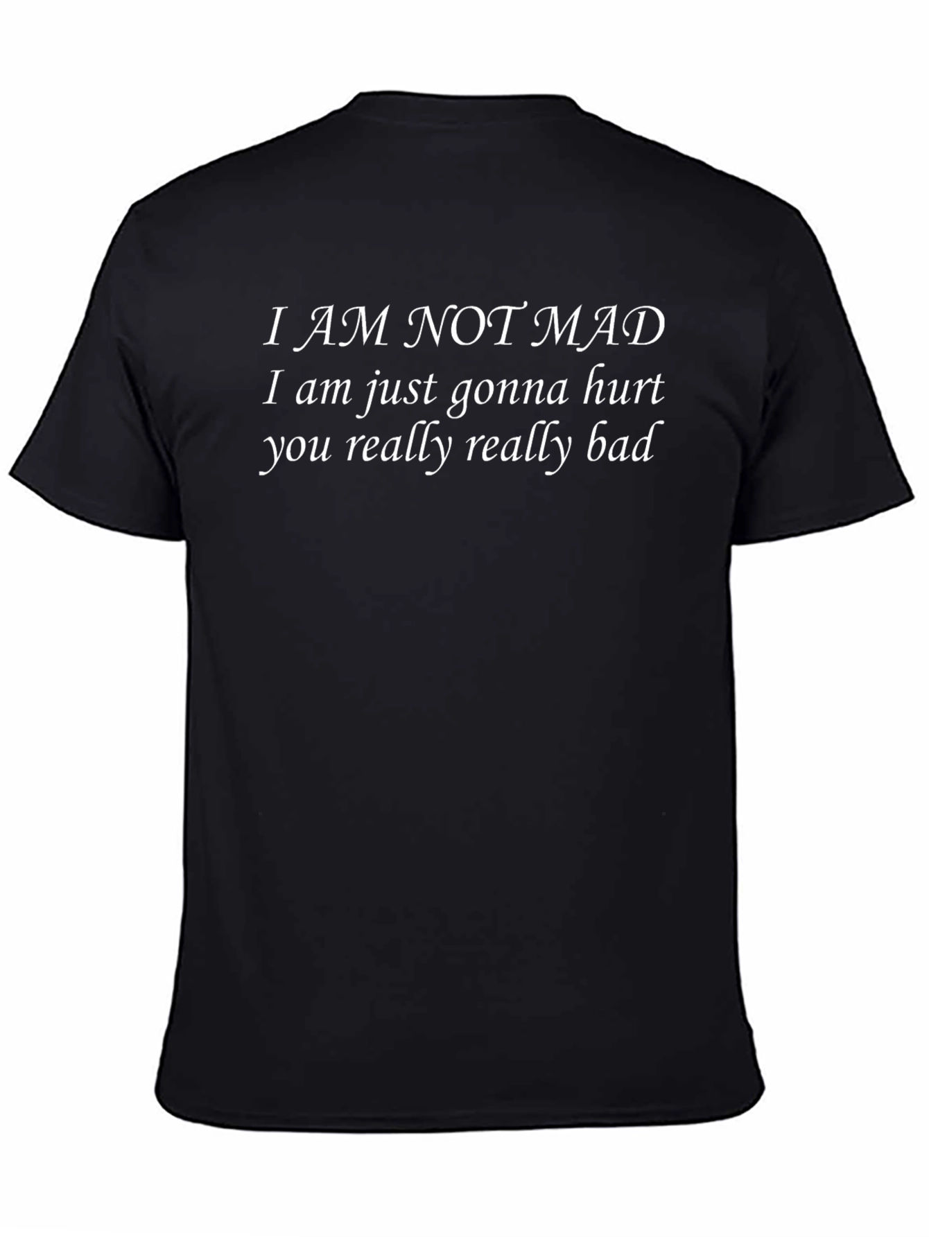 Funny I AM NOT MAD Graphic T-Shirt