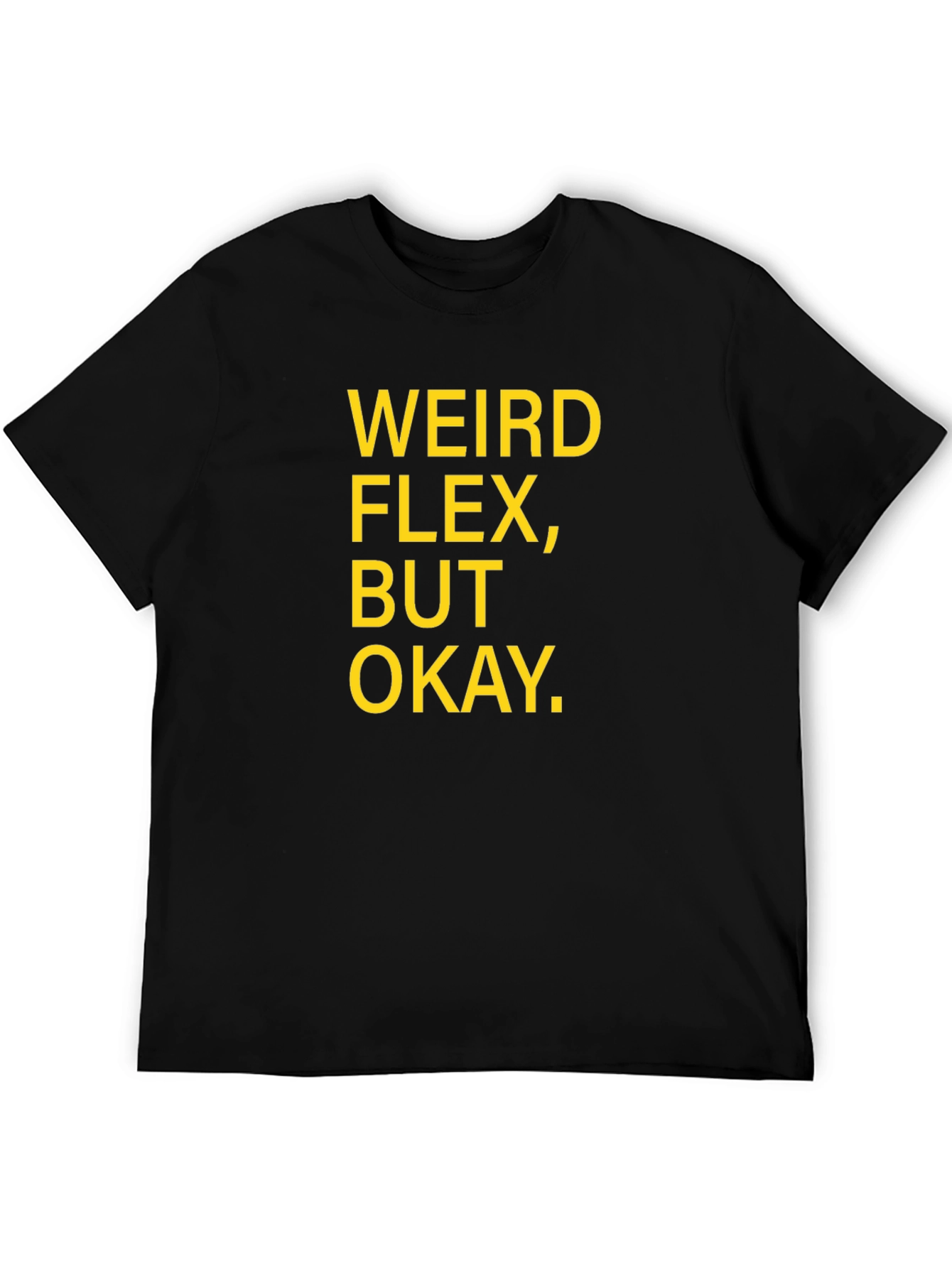 Weird Flex But Okay Graphic T-Shirt