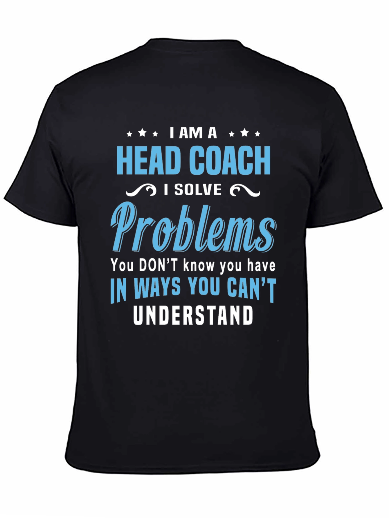 Head Coach T-Shirt: I Solve Problems Tee