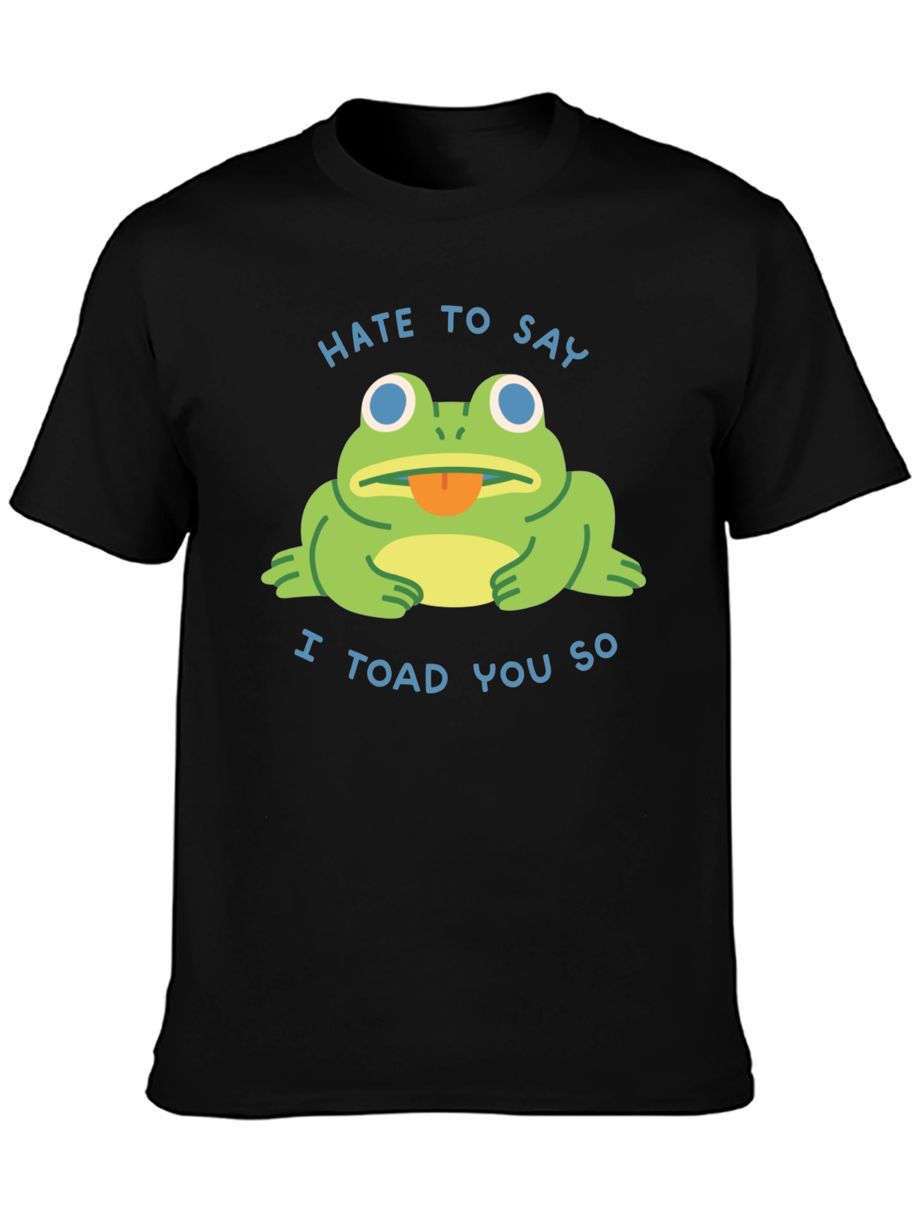 Hate to Say I Toad You So Black T-Shirt