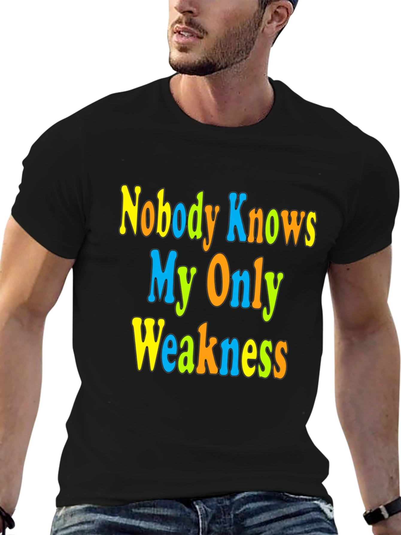 Nobody Knows My Only Weakness T-Shirt Funny Graphic Tee